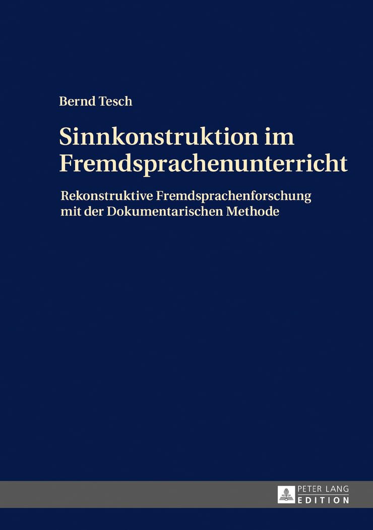 Sinnkonstruktion im Fremdsprachenunterricht: Rekonstruktive Fremdsprachenforschung mit der Dokumentarischen Methode Professional & Reference Books