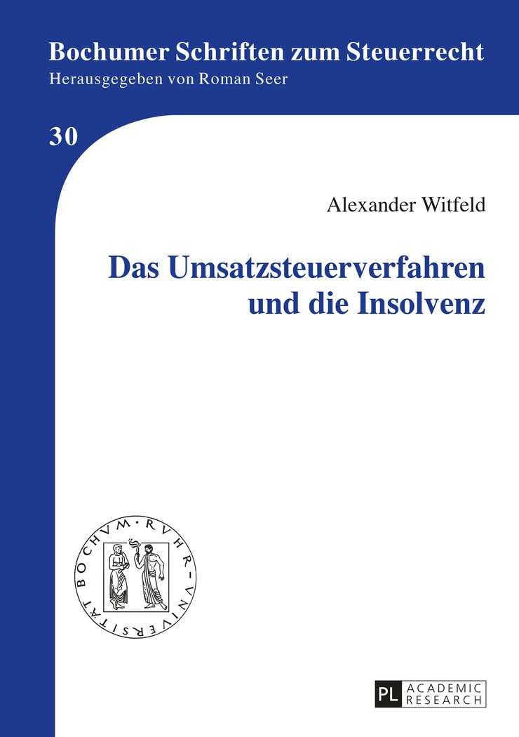 Das Umsatzsteuerverfahren und die Insolvenz: Dissertationsschrift (Bochumer Schriften zum Steuerrecht, Band 30) Law