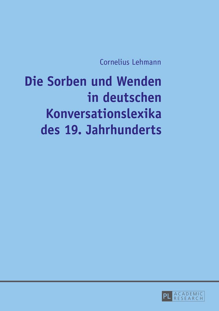 Die Sorben und Wenden in deutschen Konversationslexika des 19. Jahrhunderts: Dissertationsschrift General education