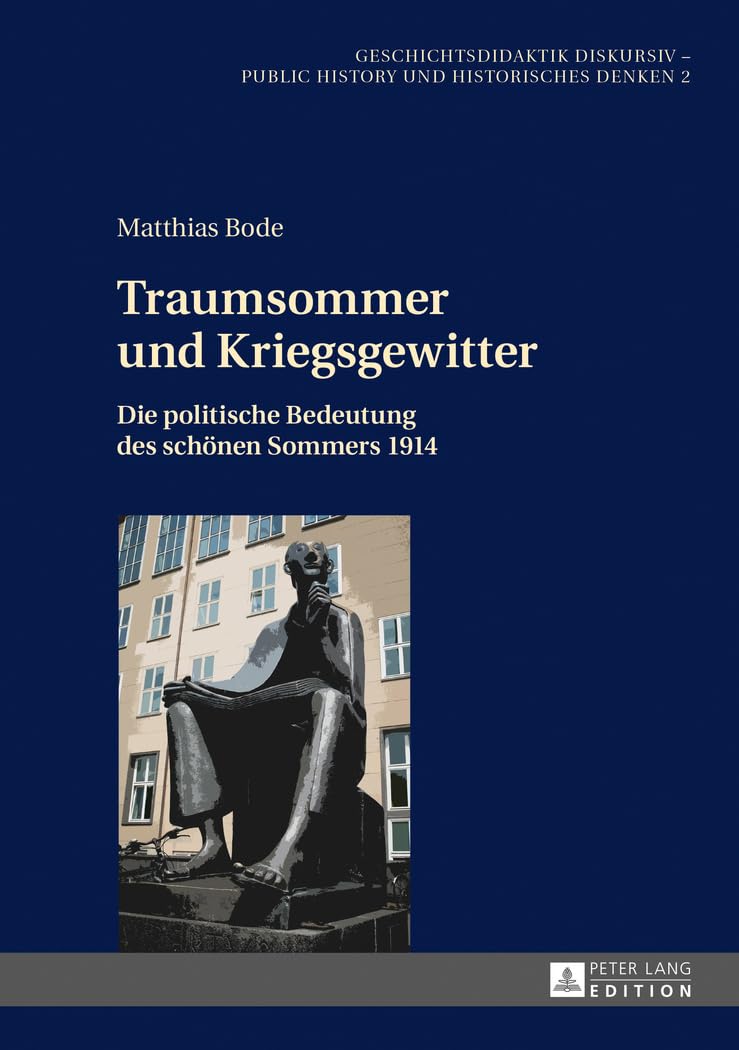 Traumsommer und Kriegsgewitter: Die politische Bedeutung des schönen Sommers 1914 (Geschichtsdidaktik diskursiv – Public History und Historisches Denken, Band 2) Geology & Geography
