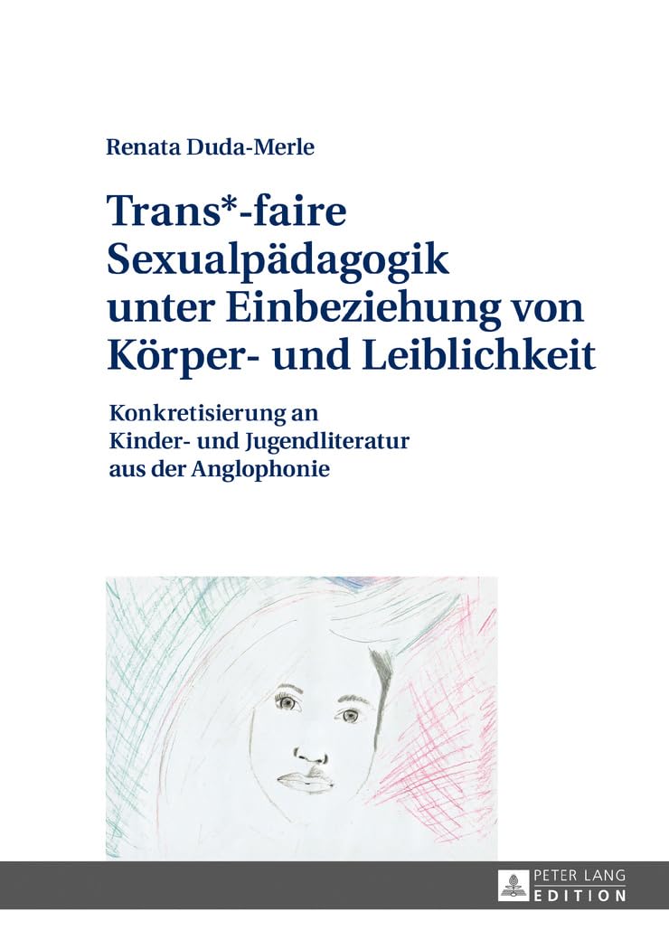Trans*-faire Sexualpädagogik unter Einbeziehung von Körper- und Leiblichkeit: Konkretisierung an Kinder- und Jugendliteratur aus der Anglophonie Books
