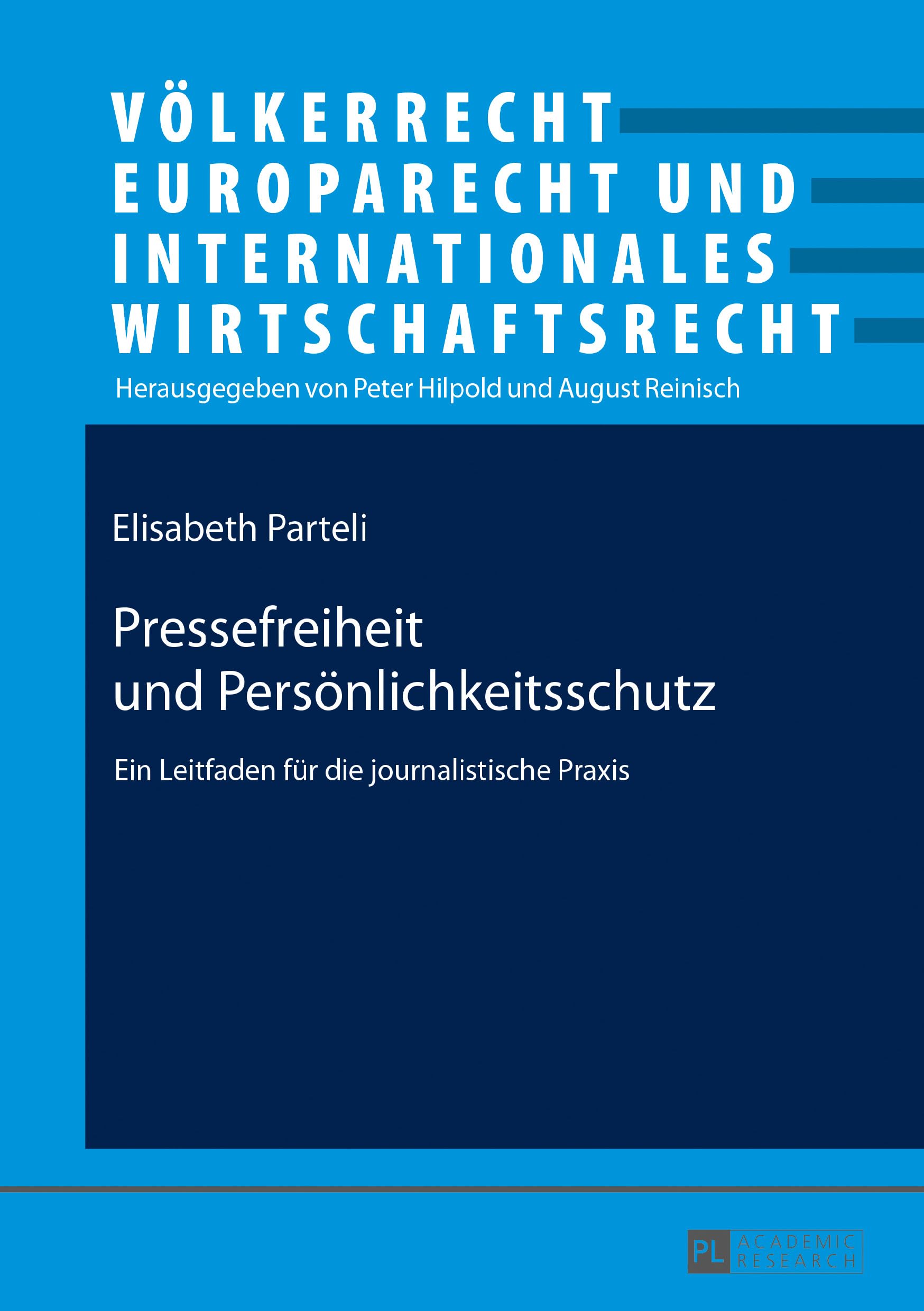 Pressefreiheit und Persönlichkeitsschutz: Ein Leitfaden für die journalistische Praxis (Völkerrecht, Europarecht und Internationales Wirtschaftsrecht, Band 23) Law
