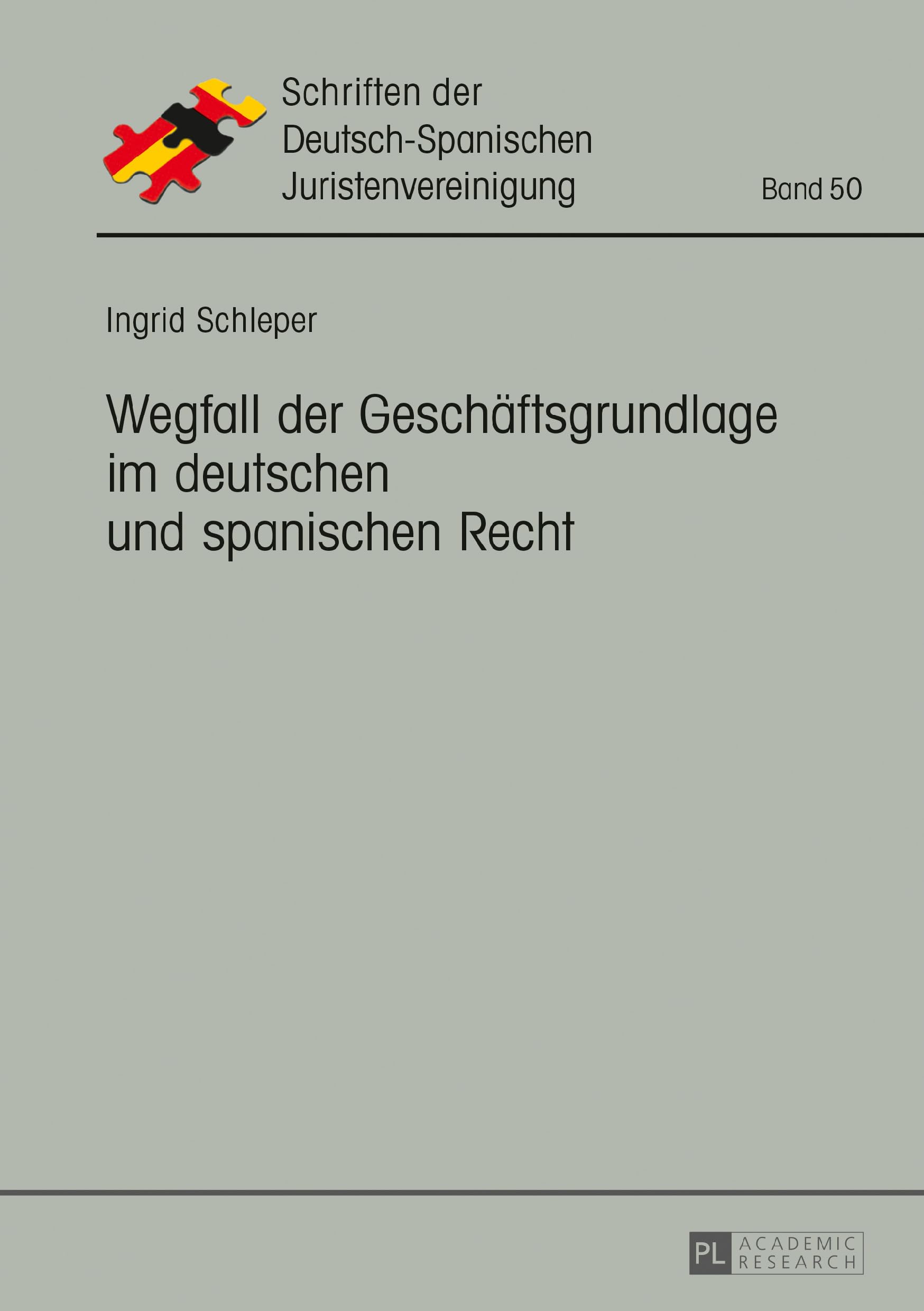 Wegfall der Geschäftsgrundlage im deutschen und spanischen Recht: Dissertationsschrift (Schriften der Deutsch-Spanischen Juristenvereinigung, Band 50) Law