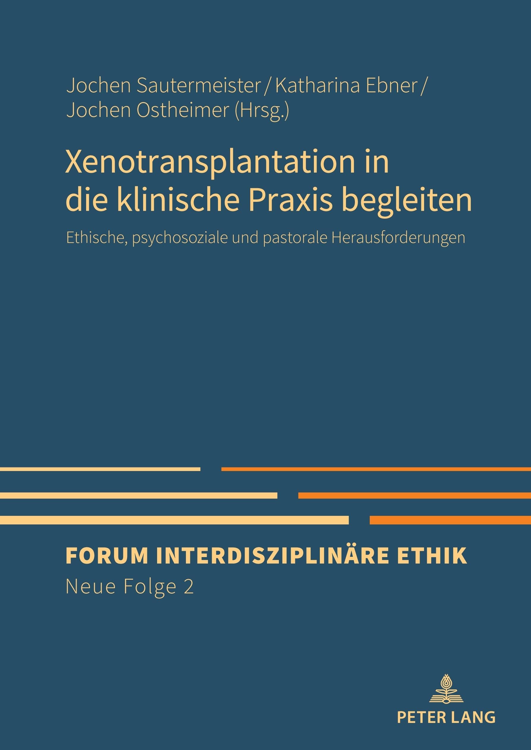 Xenotransplantation in die klinische Praxis begleiten: Ethische, psychosoziale und pastorale Herausforderungen (Forum Interdisziplinäre Ethik. Neue Folge, Band 2) Medicine