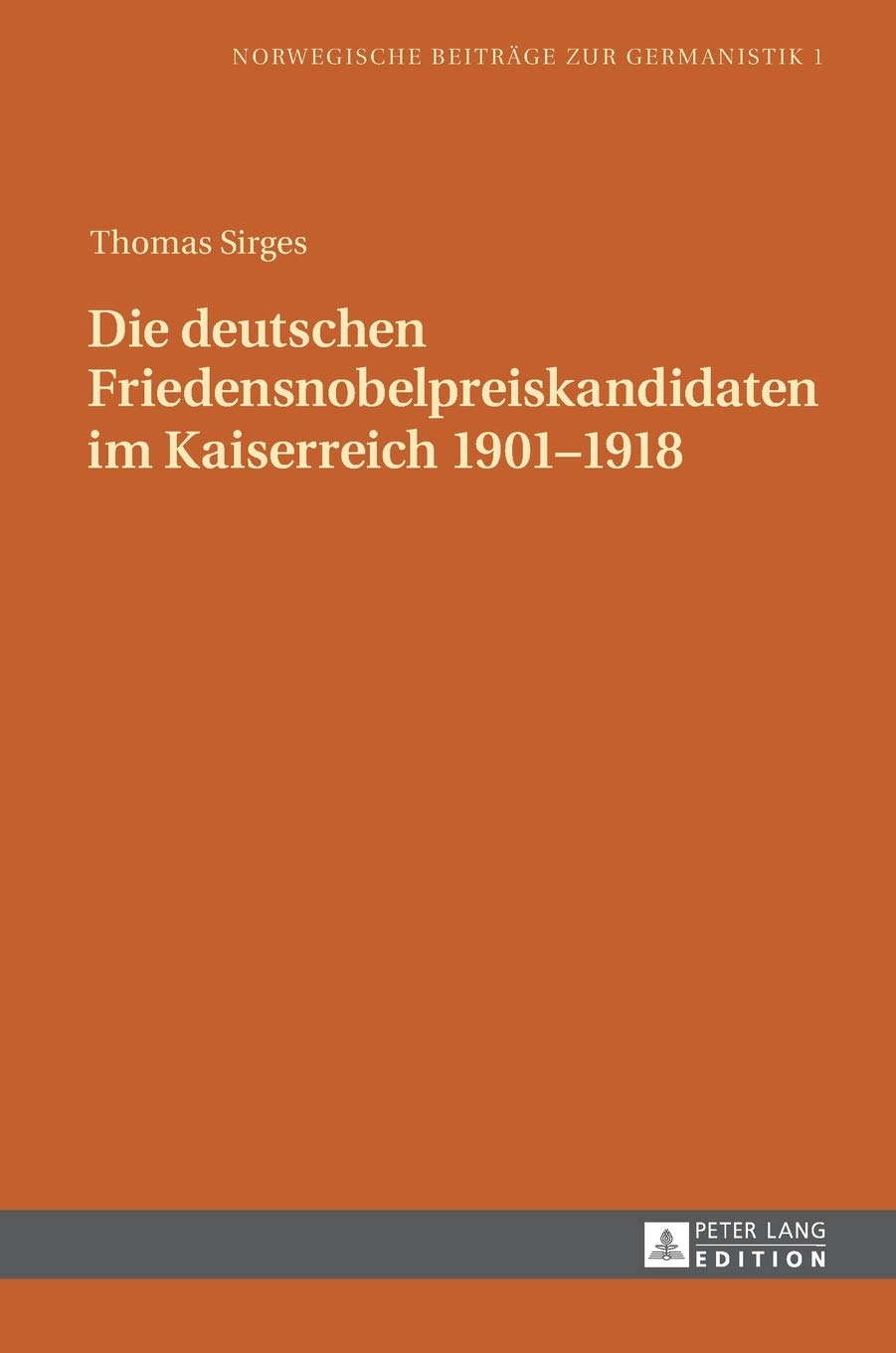 Die deutschen Friedensnobelpreiskandidaten im Kaiserreich 1901–1918 (Norwegische Beiträge zur Germanistik, Band 1) Contemporary literature Books