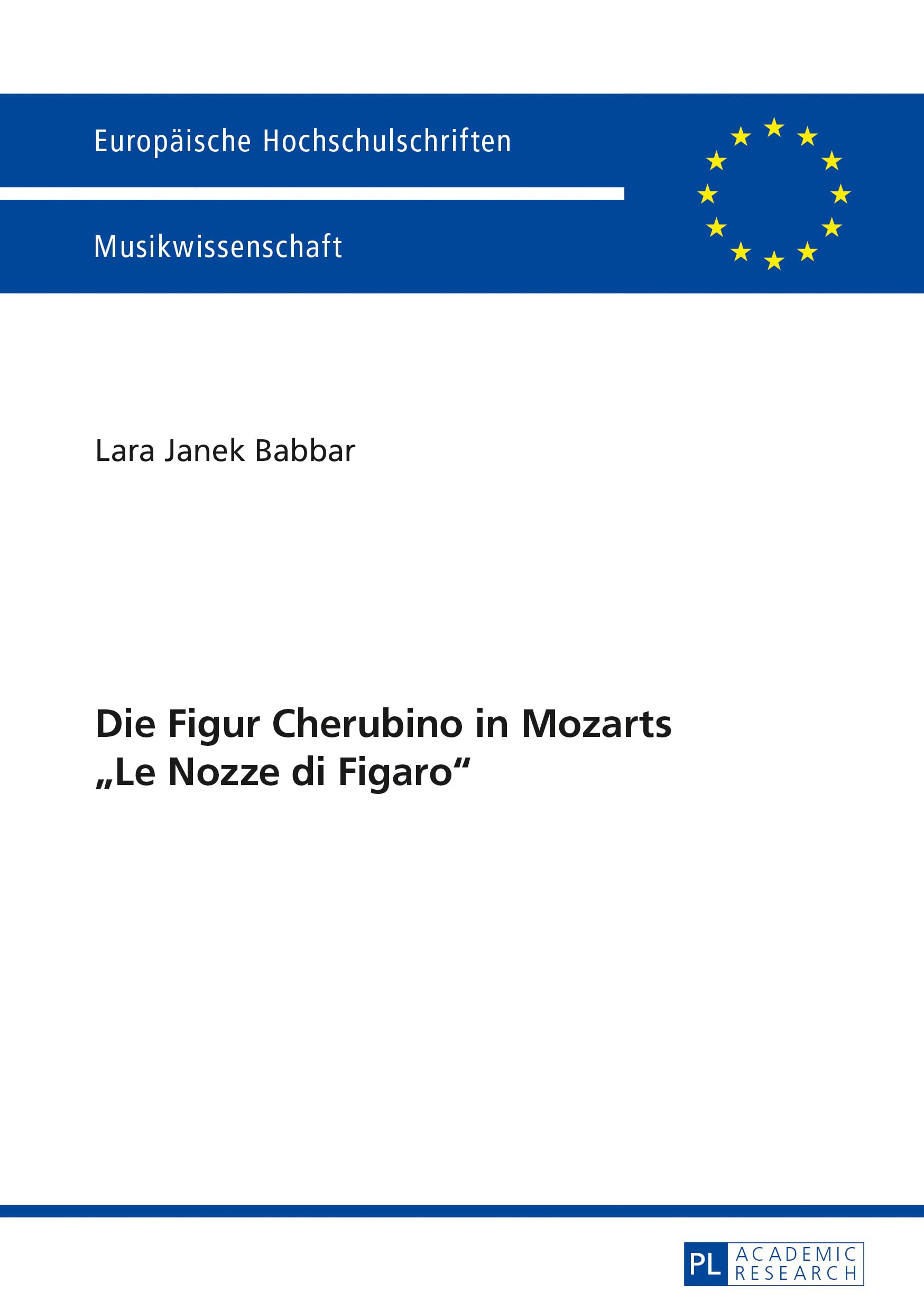 Die Figur Cherubino in Mozarts «Le Nozze di Figaro»: Dissertationsschrift (Europäische Hochschulschriften / European University Studies / Publications Universitaires Européennes, Band 278) Arts & Music