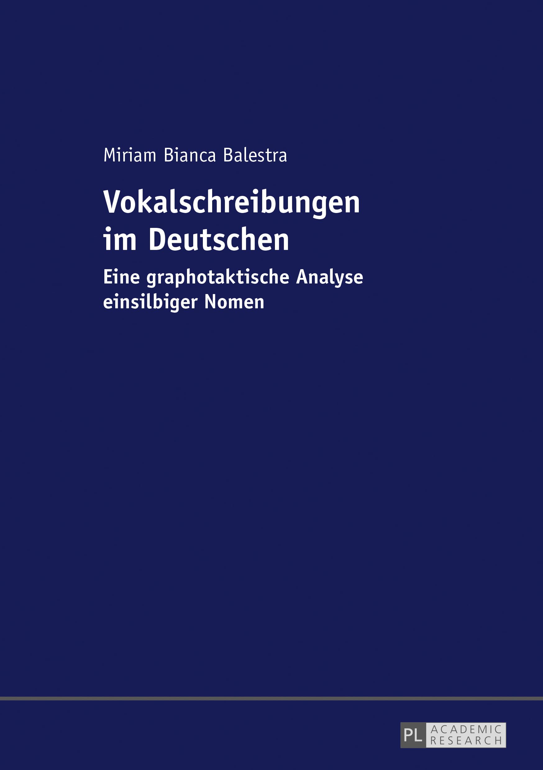 Vokalschreibungen im Deutschen: Eine graphotaktische Analyse einsilbiger Nomen Social Sciences