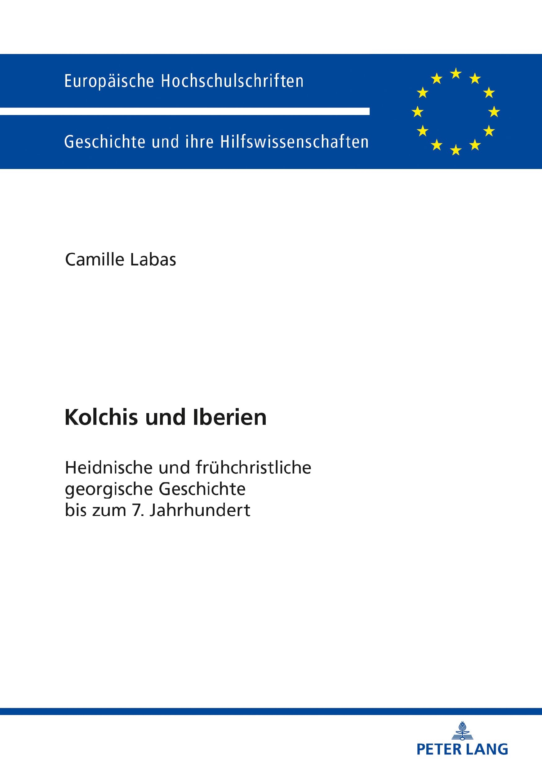 Kolchis und Iberien: Heidnische und frühchristliche georgische Geschichte bis zum 7. Jahrhundert (Europäische Hochschulschriften / European University ... Histoire et sciences auxiliaires, Band 1098) General education