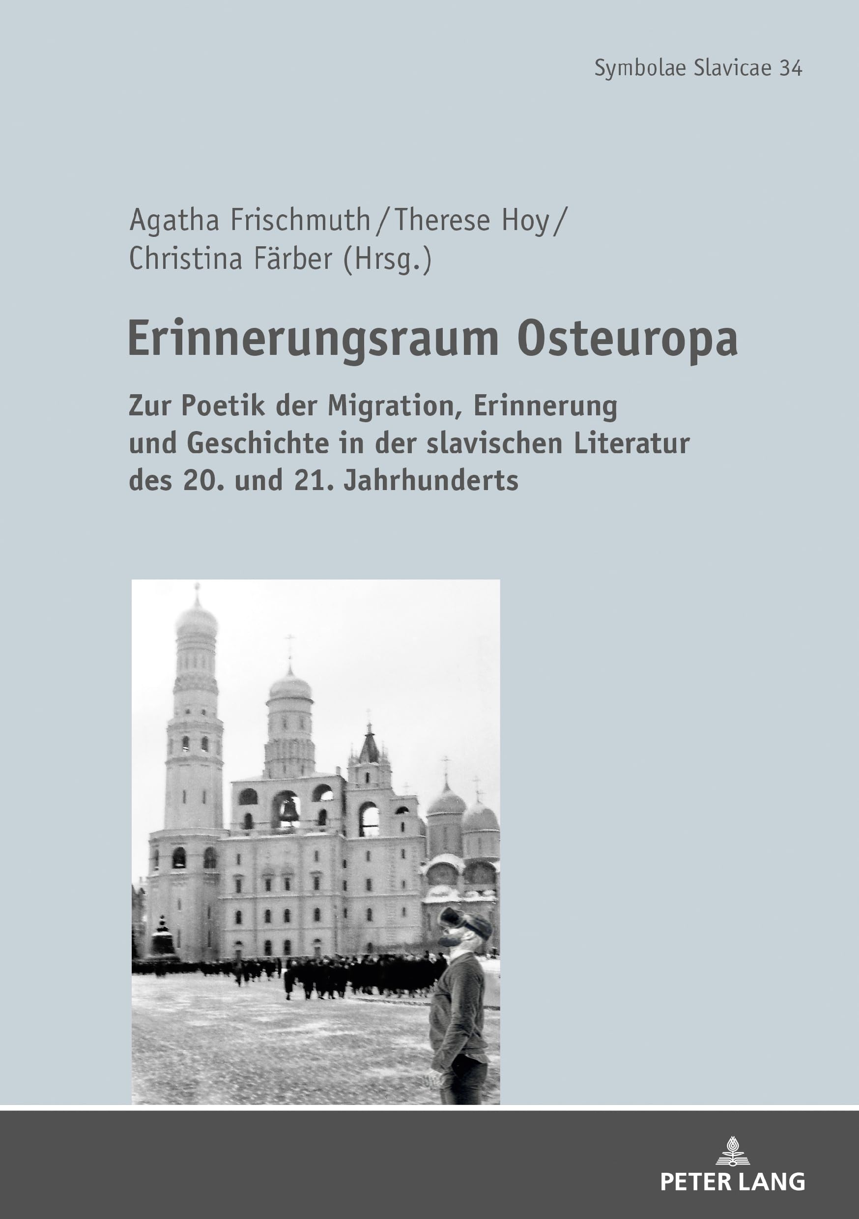 Erinnerungsraum Osteuropa: Zur Poetik der Migration, Erinnerung und Geschichte in der slavischen Literatur des 20. und 21. Jahrhunderts (Symbolae Slavicae, Band 34) Contemporary literature Books