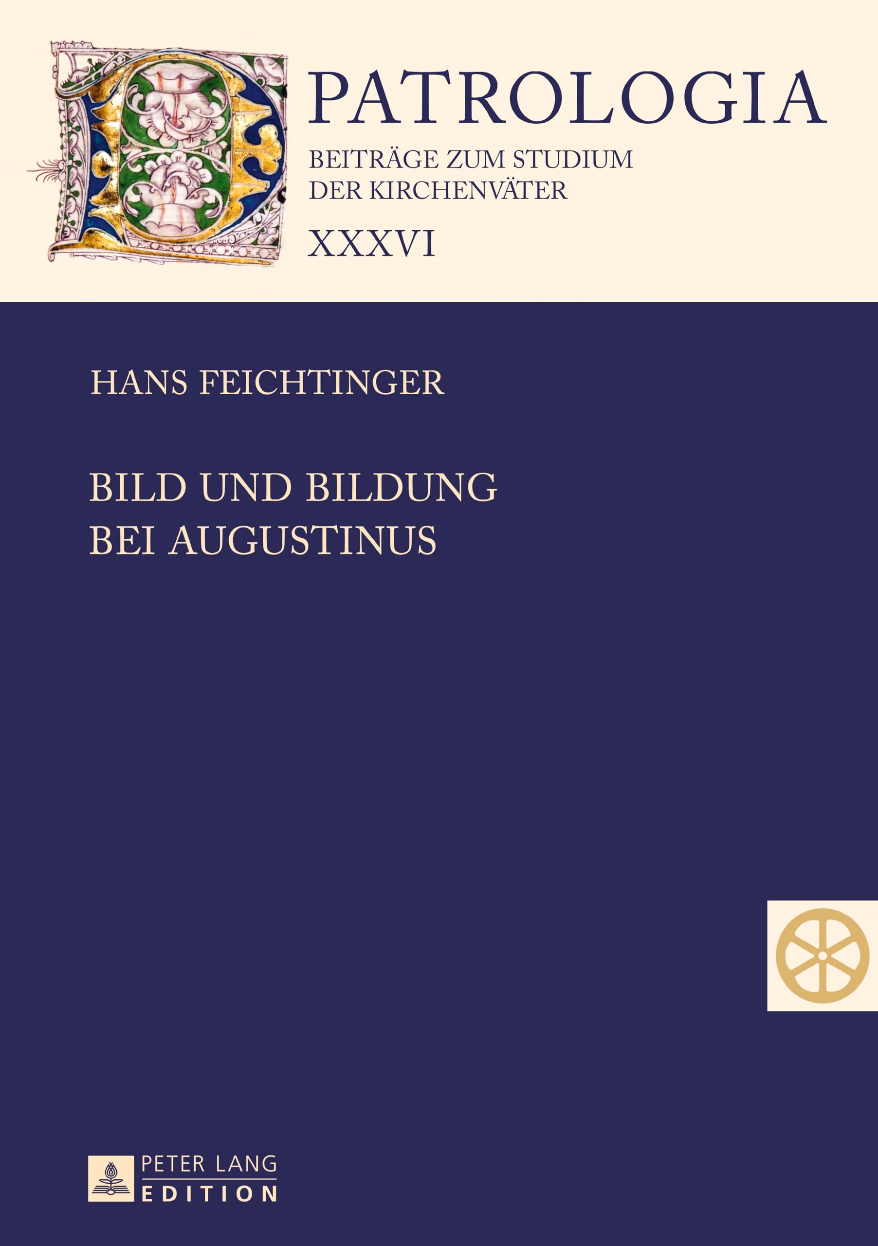 Bild und Bildung bei Augustinus: Dissertationsschrift (Patrologia – Beiträge zum Studium der Kirchenväter, Band 36) Philosophy