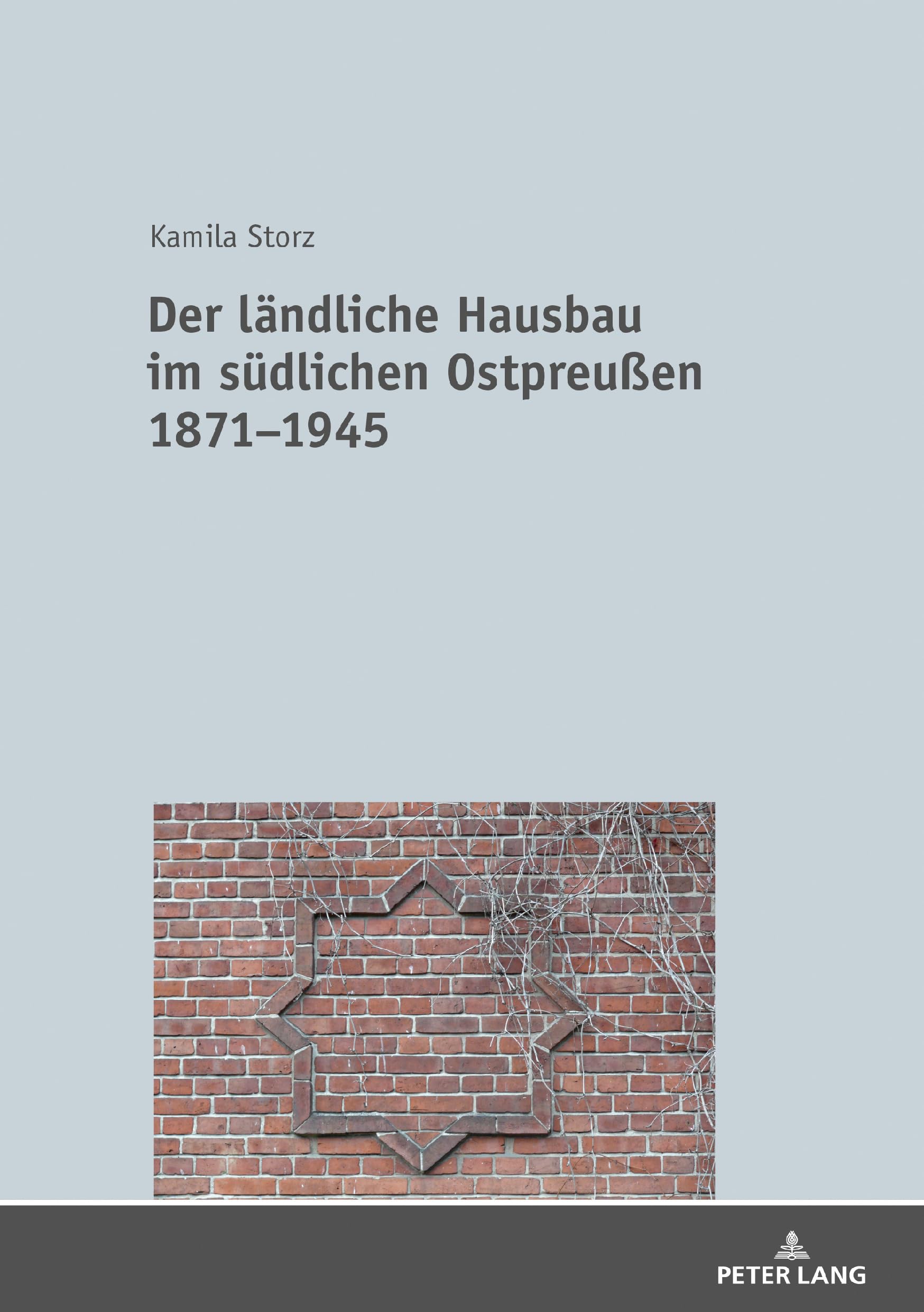 Der ländliche Hausbau im südlichen Ostpreußen 1871−1945: Dissertationsschrift Philosophy