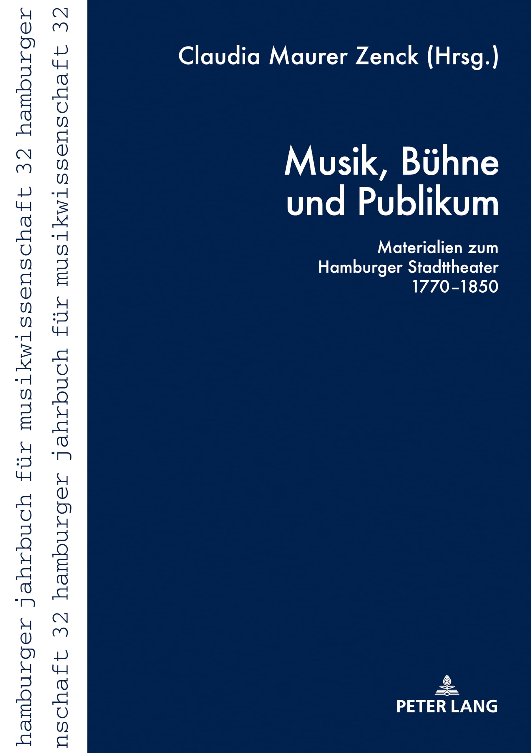 Musik, Bühne und Publikum: Materialien zum Hamburger Stadttheater 1770-1850 (Hamburger Jahrbuch für Musikwissenschaft, Band 32) Arts & Music