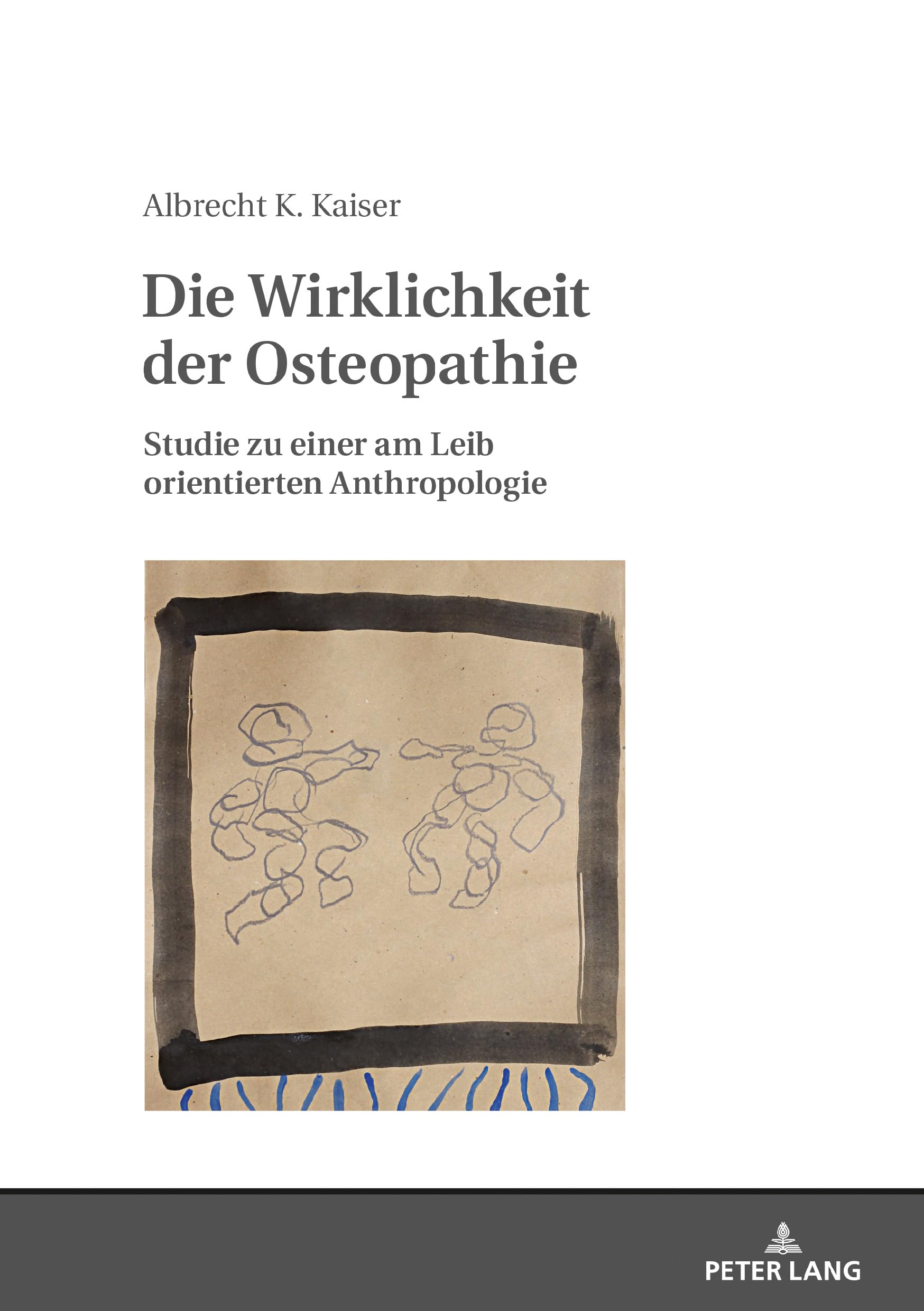 Die Wirklichkeit der Osteopathie: Studie zu einer am Leib orientierten Anthropologie Medicine