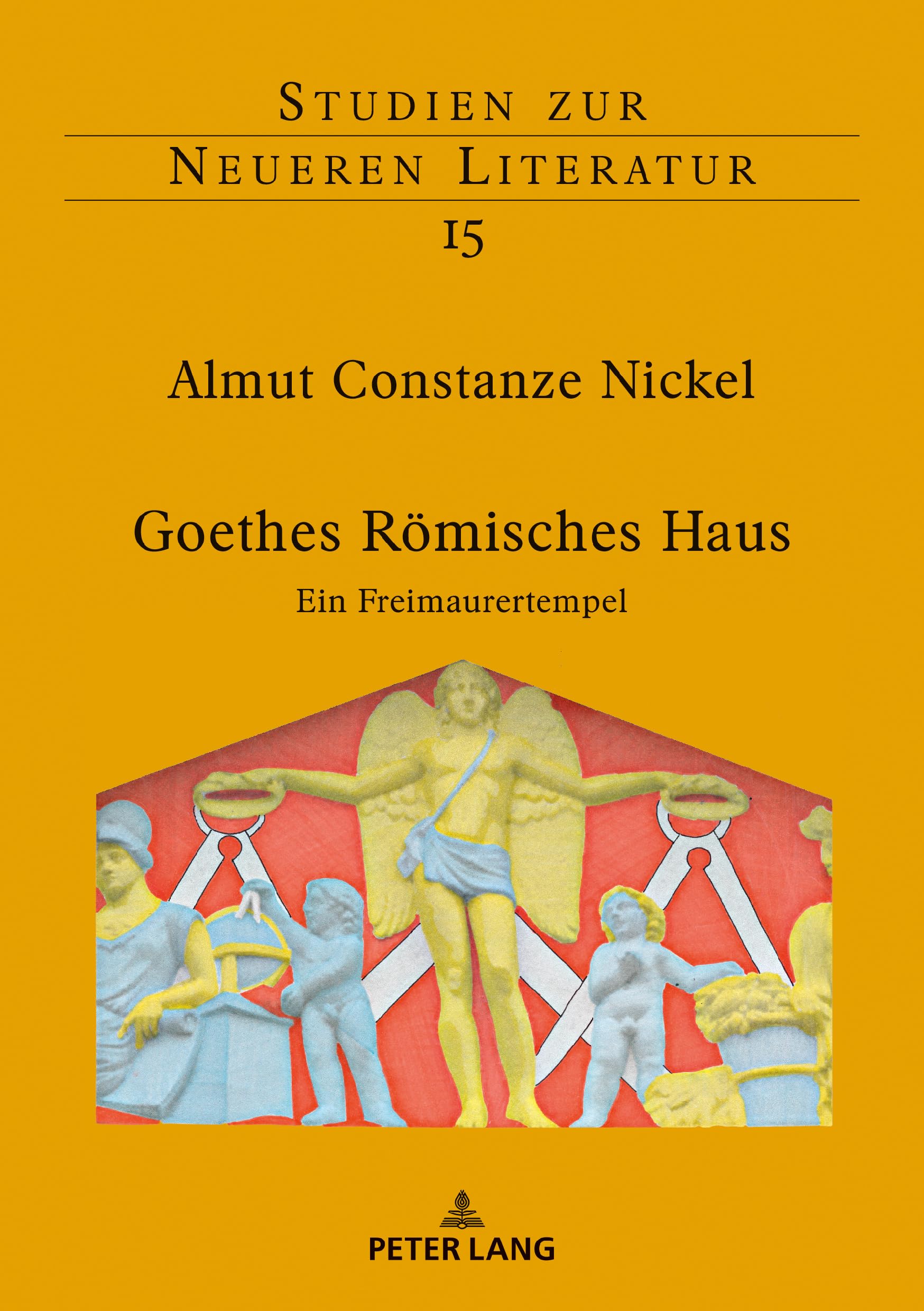 Goethes Römisches Haus: Ein Freimaurertempel (Studien zur neueren Literatur, Band 15) Contemporary literature