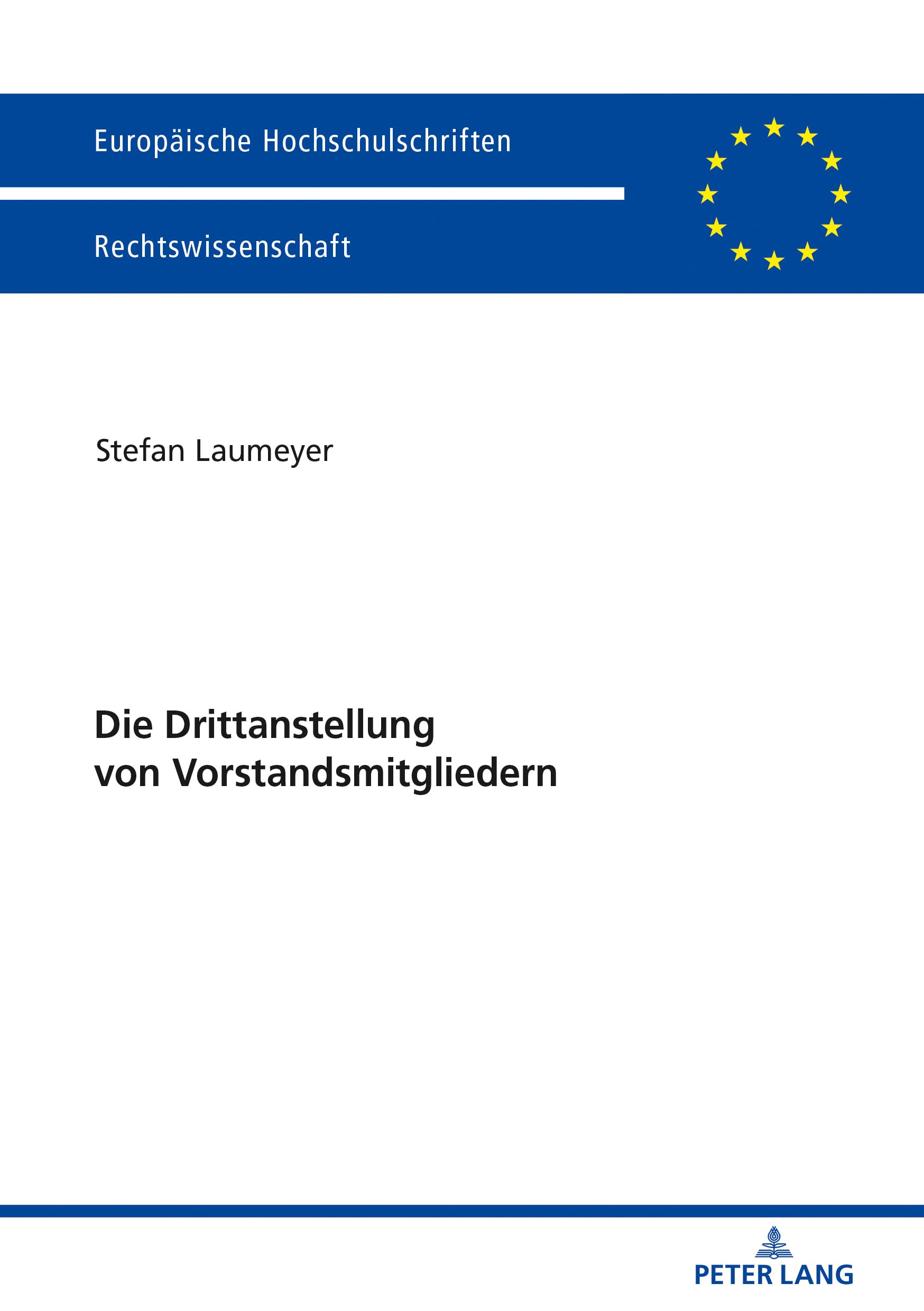 Die Drittanstellung von Vorstandsmitgliedern: Dissertationsschrift (Europäische Hochschulschriften Recht, Band 5999) Law