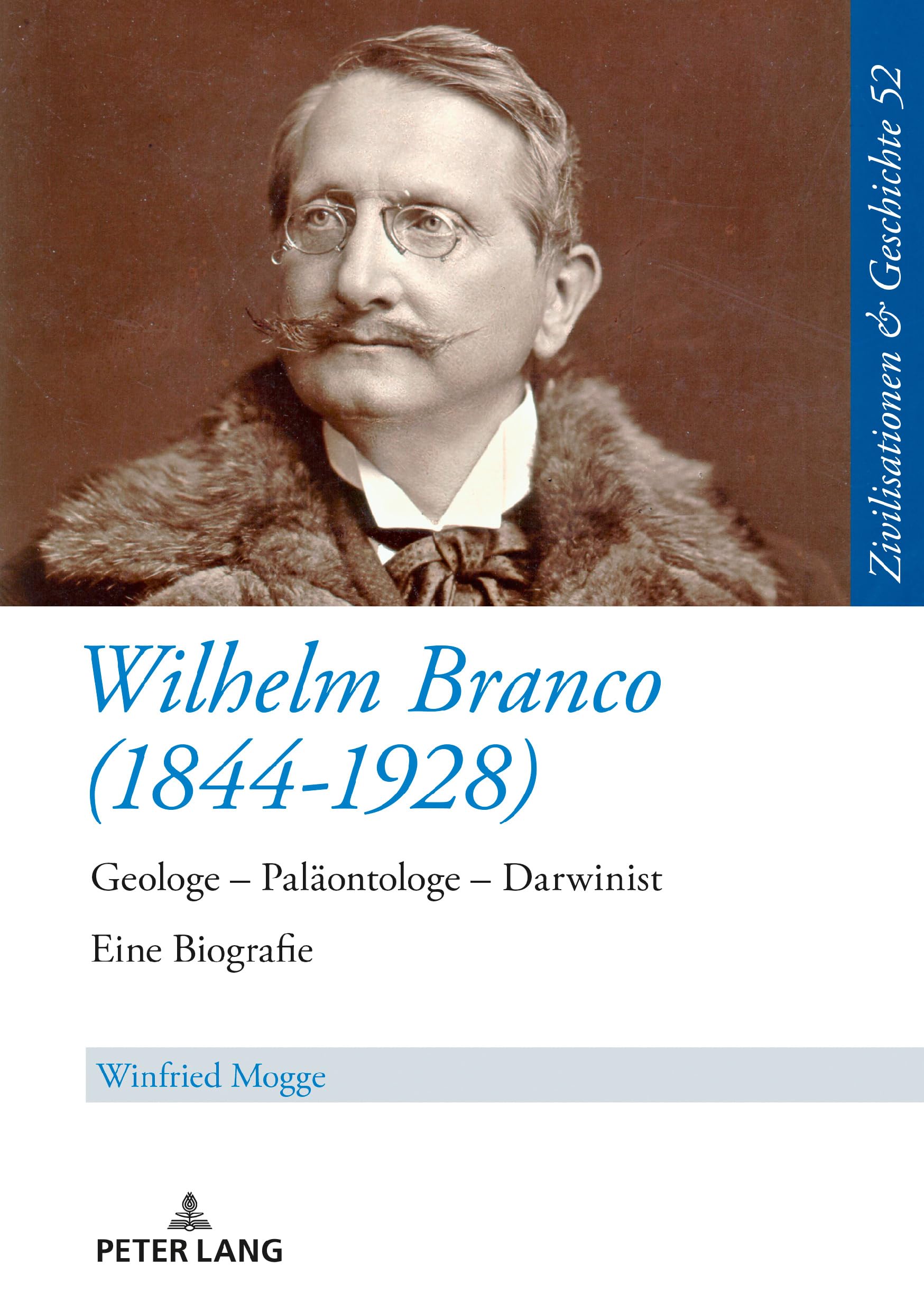 Wilhelm Branco (1844-1928): Geologe - Paläontologe - Darwinist. Eine Biografie (Zivilisationen und Geschichte / Civilizations and History / Civilisations et Histoire, Band 52) Science Books