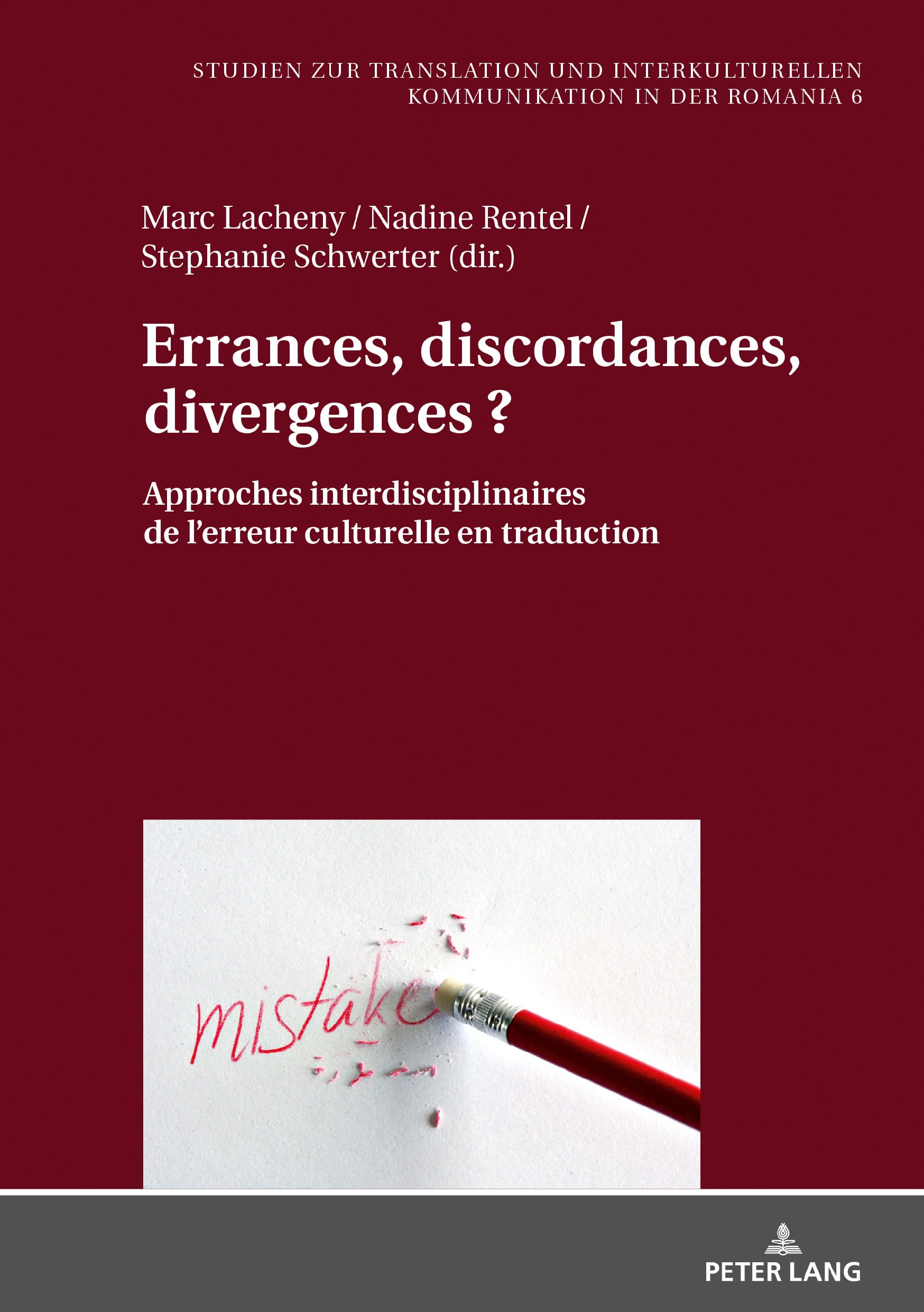 Errances, discordances, divergences ?: Approches interdisciplinaires de l’erreur culturelle en traduction (Studien zur Translation und Interkulturellen Kommunikation in der Romania, Band 6) Social Sciences