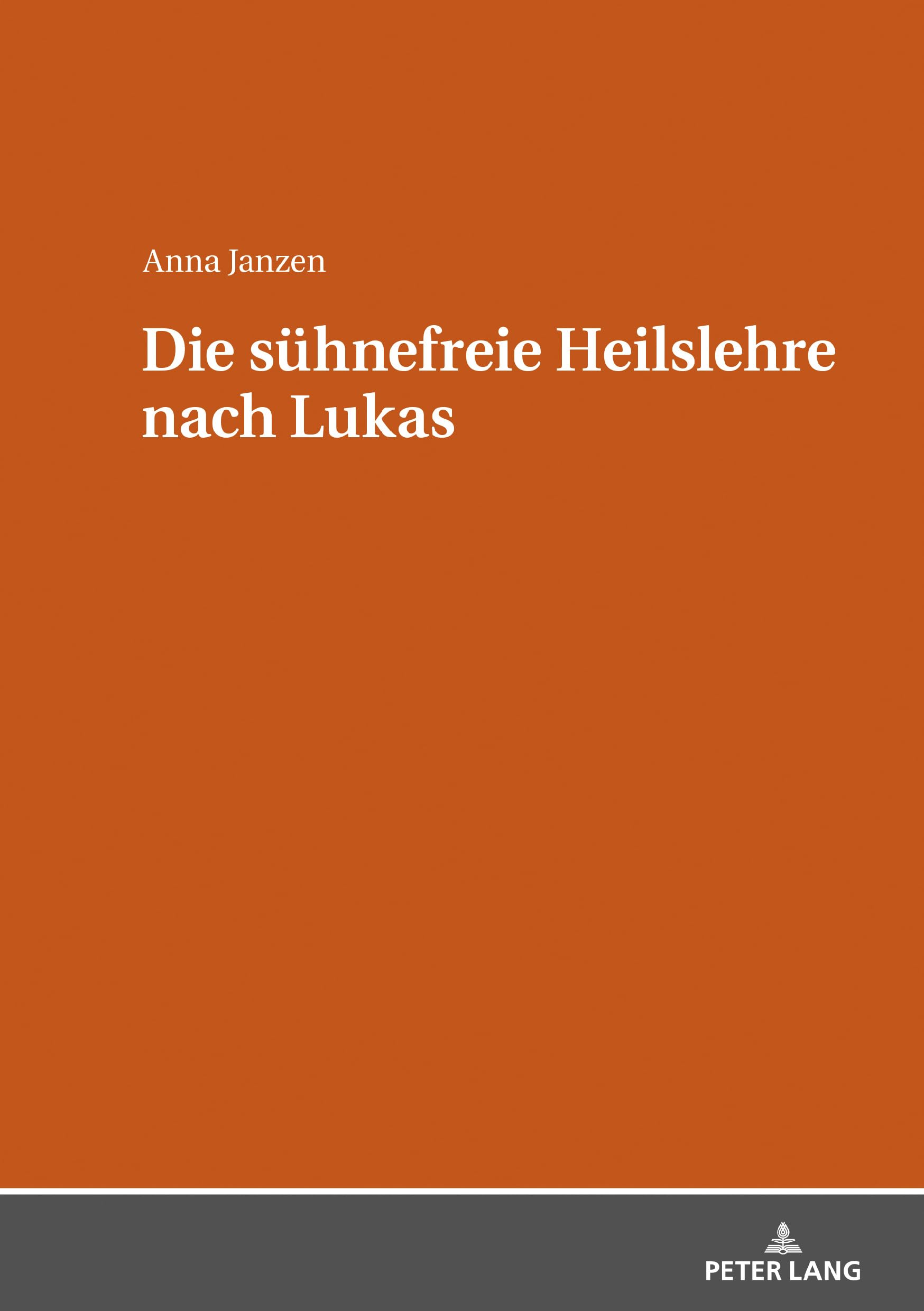 Die sühnefreie Heilslehre nach Lukas Religion & Esotericism