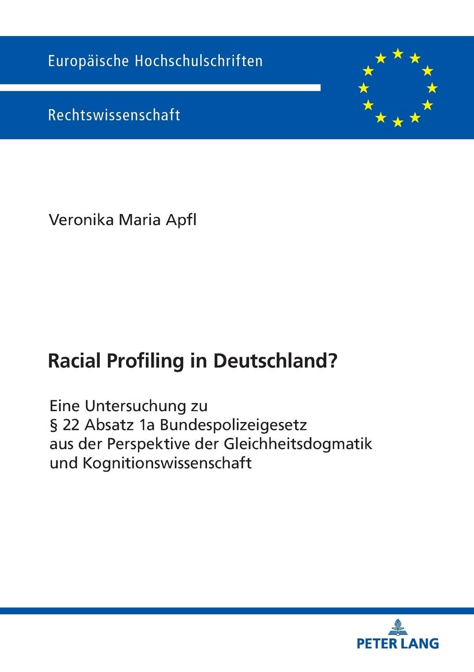 Racial Profiling in Deutschland?: Eine Untersuchung zu § 22 Absatz 1a Bundespolizeigesetz aus der Perspektive der Gleichheitsdogmatik und ... Hochschulschriften Recht, Band 6026) Law