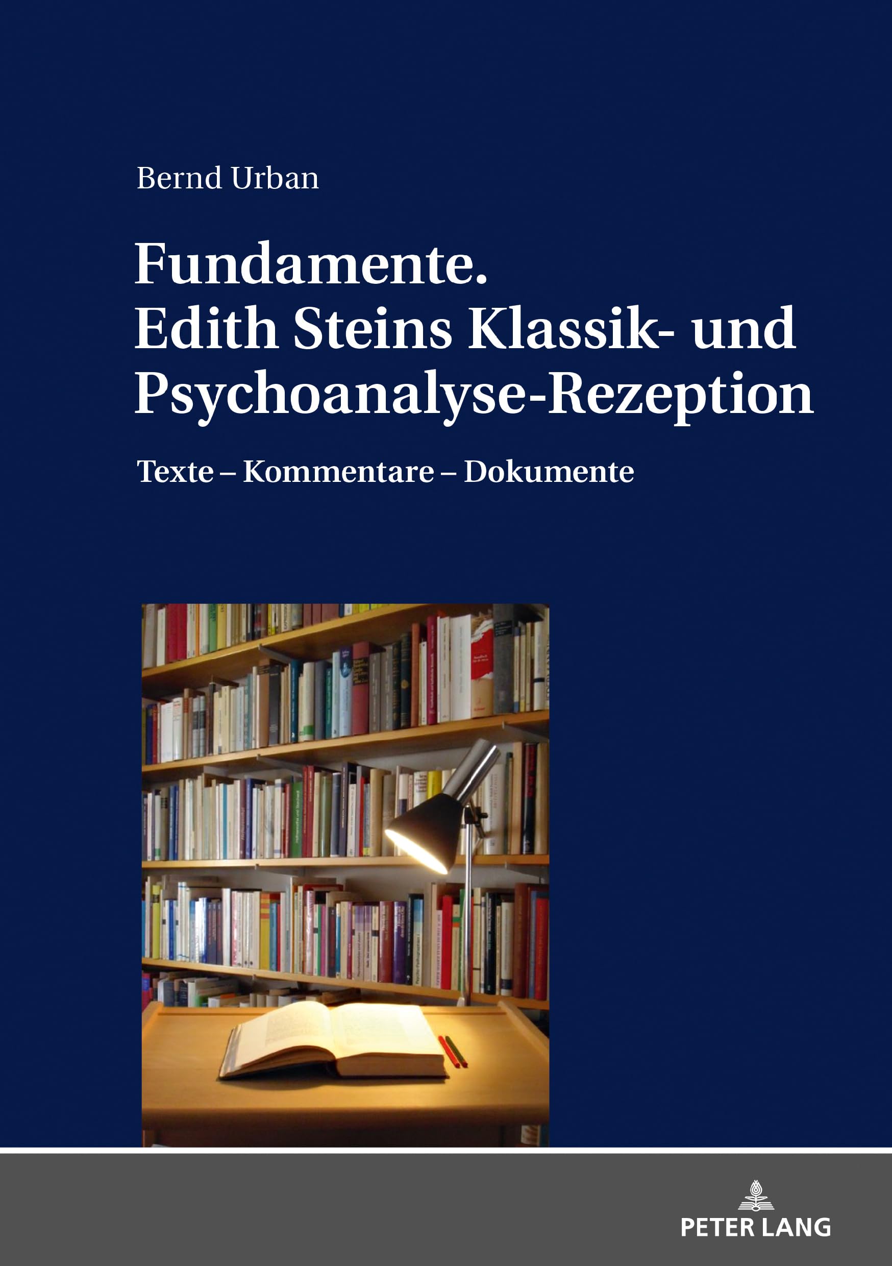 Fundamente. Edith Steins Klassik- und Psychoanalyse-Rezeption: Texte - Kommentare - Dokumente Contemporary literature