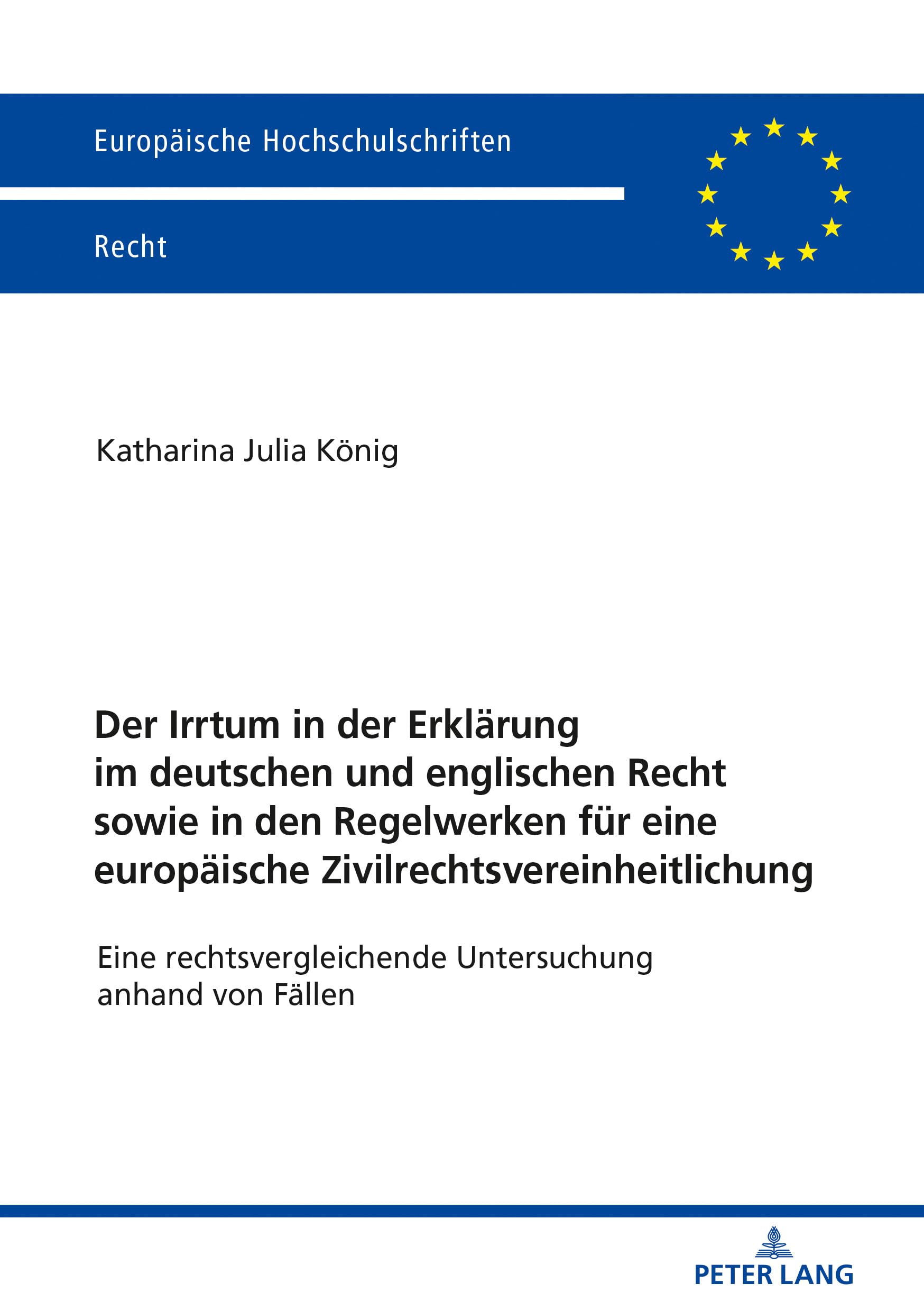 Der Irrtum in der Erklärung im deutschen und englischen Recht sowie in den Regelwerken für eine europäische Zivilrechtsvereinheitlichung: Eine ... Hochschulschriften Recht, Band 6035) Law