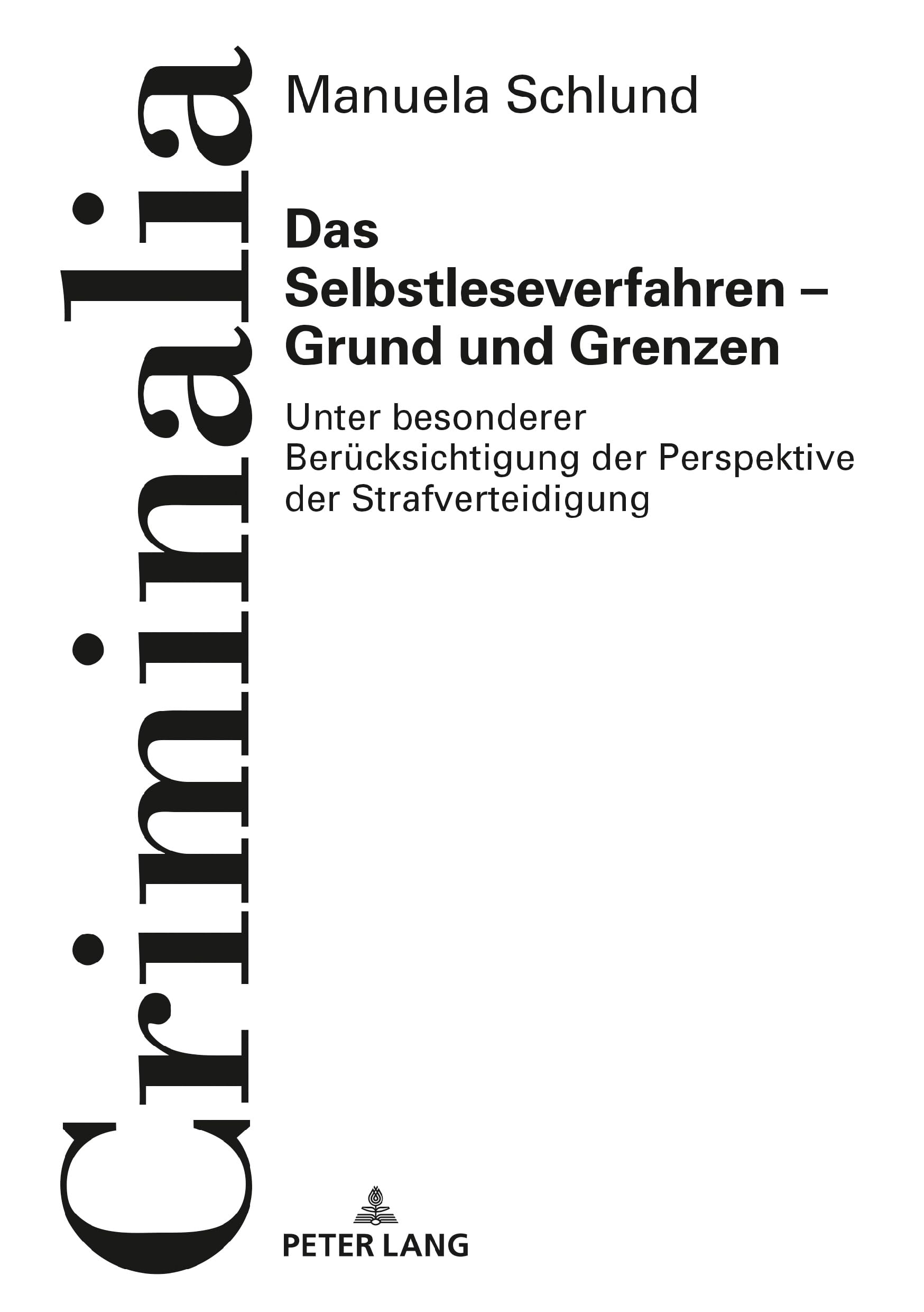Das Selbstleseverfahren – Grund und Grenzen: Unter besonderer Berücksichtigung der Perspektive der Strafverteidigung (Criminalia, Band 61) Law