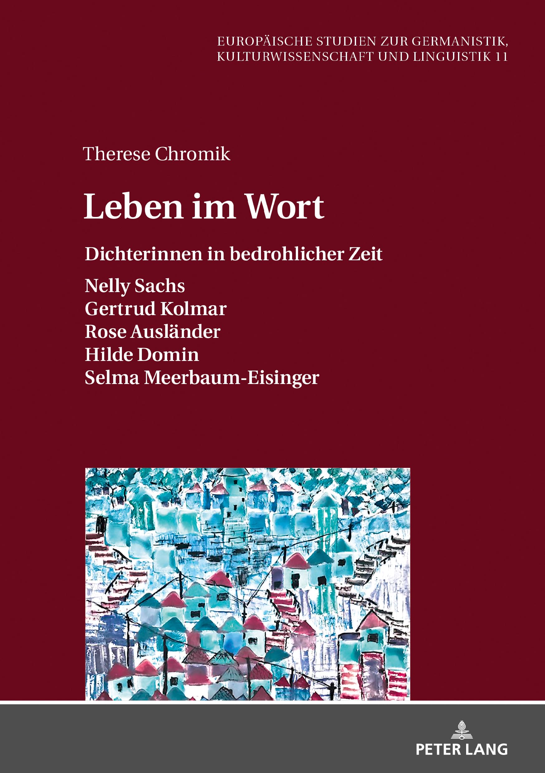 Leben im Wort: Dichterinnen in bedrohlicher Zeit (Europäische Studien zur Germanistik, Kulturwissenschaft und Linguistik, Band 11) Poetry