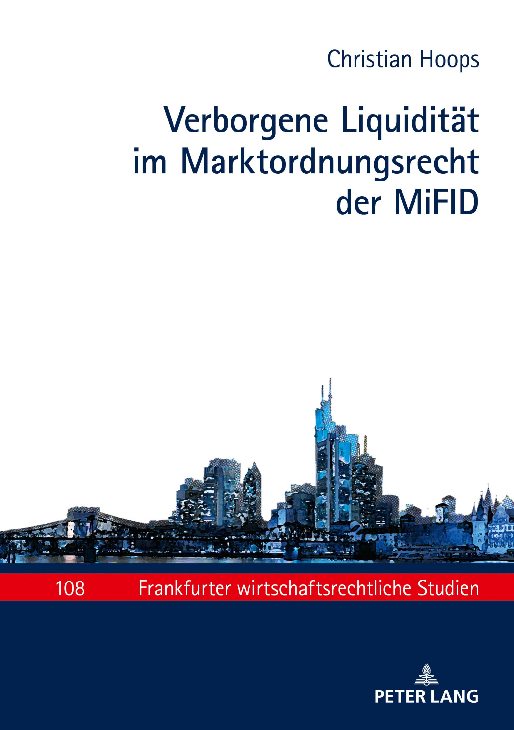 Verborgene Liquidität im Marktordnungsrecht der MiFID: Dissertationsschrift (Frankfurter wirtschaftsrechtliche Studien, Band 108) Law