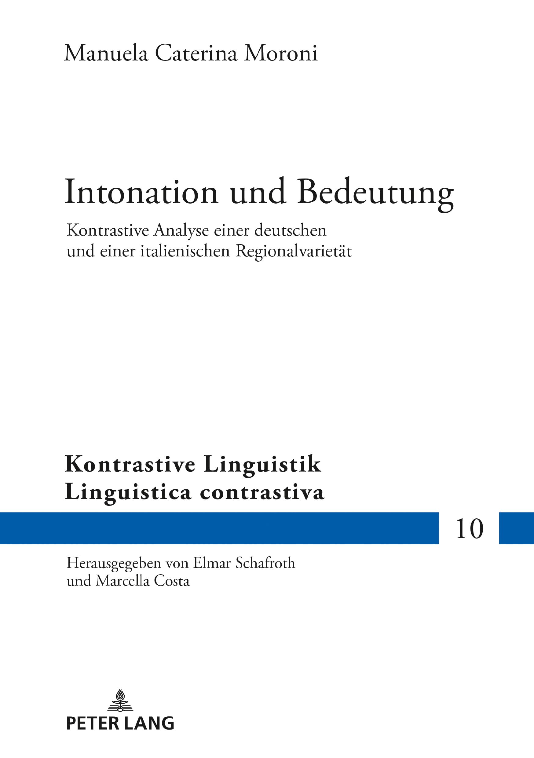 Intonation und Bedeutung: Kontrastive Analyse einer deutschen und einer italienischen Regionalvarietät (Kontrastive Linguistik / Linguistica contrastiva, Band 10) Social Sciences