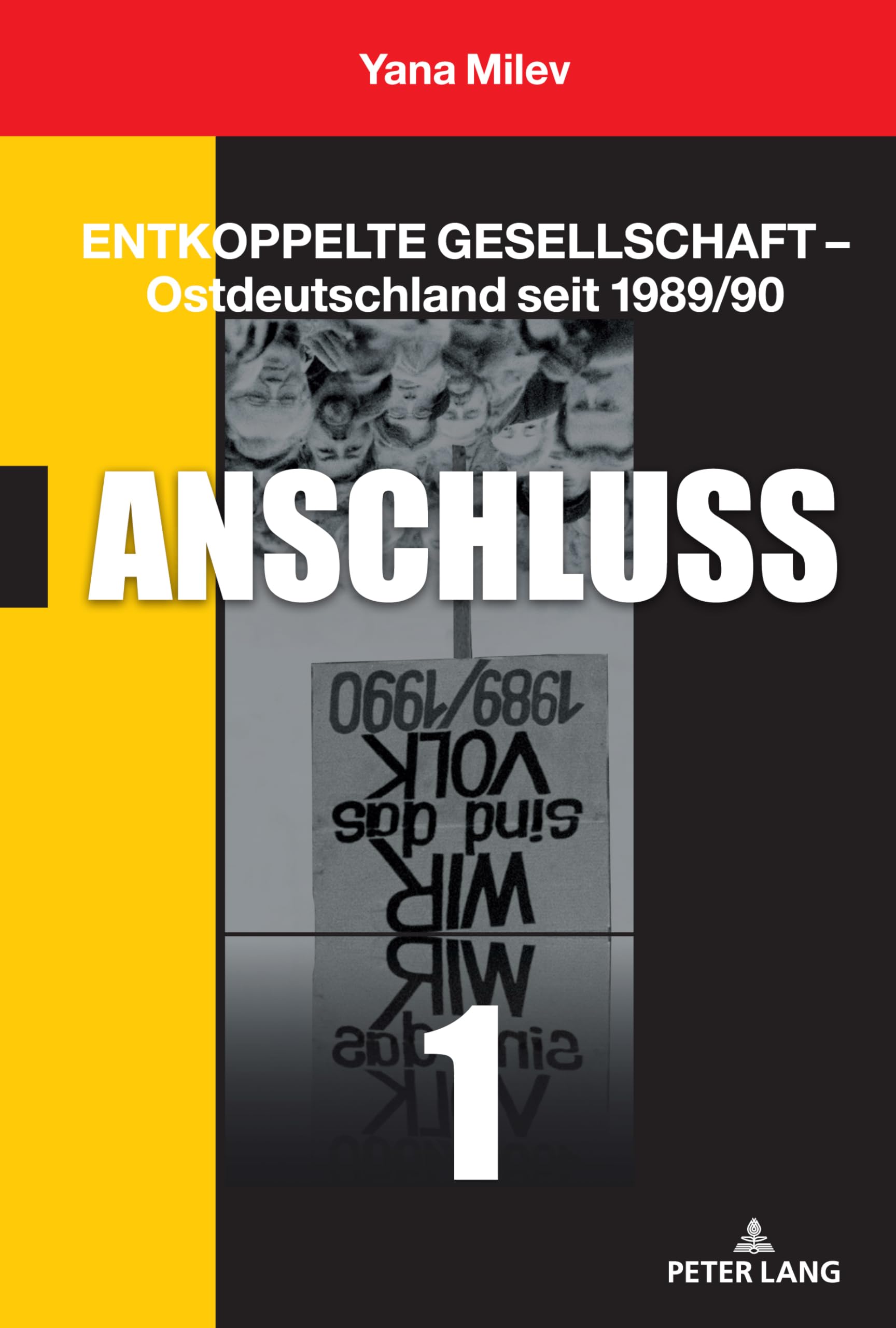Entkoppelte Gesellschaft – Ostdeutschland seit 1989/90: Band 1: Anschluss Law
