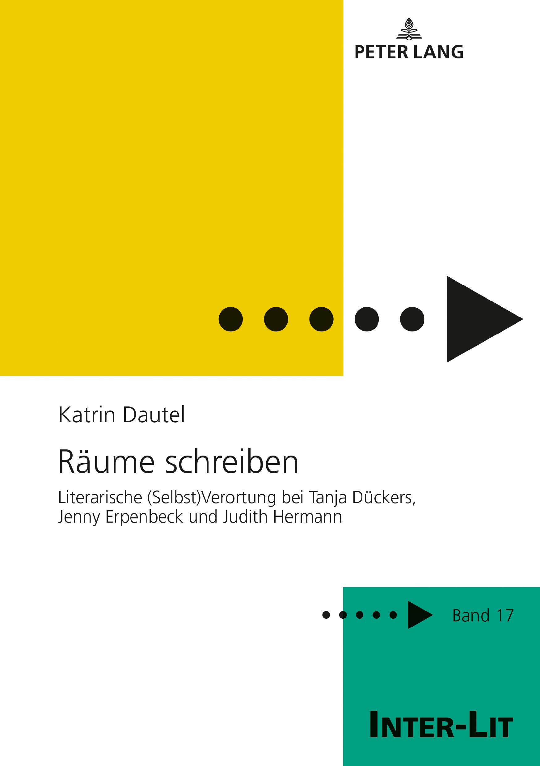 Räume schreiben: Literarische (Selbst)Verortung bei Tanja Dückers, Jenny Erpenbeck und Judith Hermann (INTER-LIT, Band 17) Social Sciences