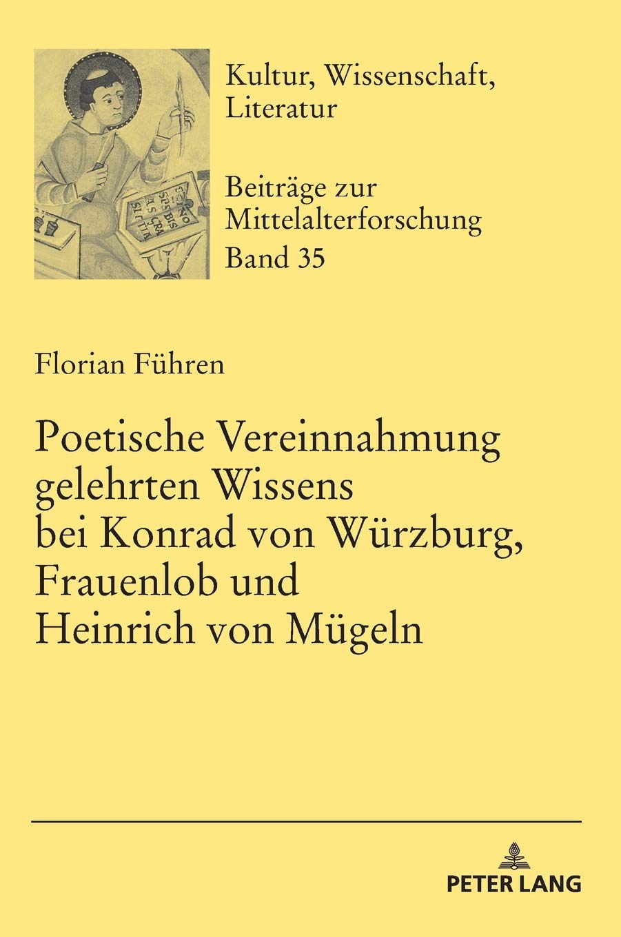 Poetische Vereinnahmung gelehrten Wissens bei Konrad von Würzburg, Frauenlob und Heinrich von Mügeln: Dissertationsschrift (Kultur, Wissenschaft, Literatur: Beiträge zur Mittelalterforschung, Band 35) Poetry