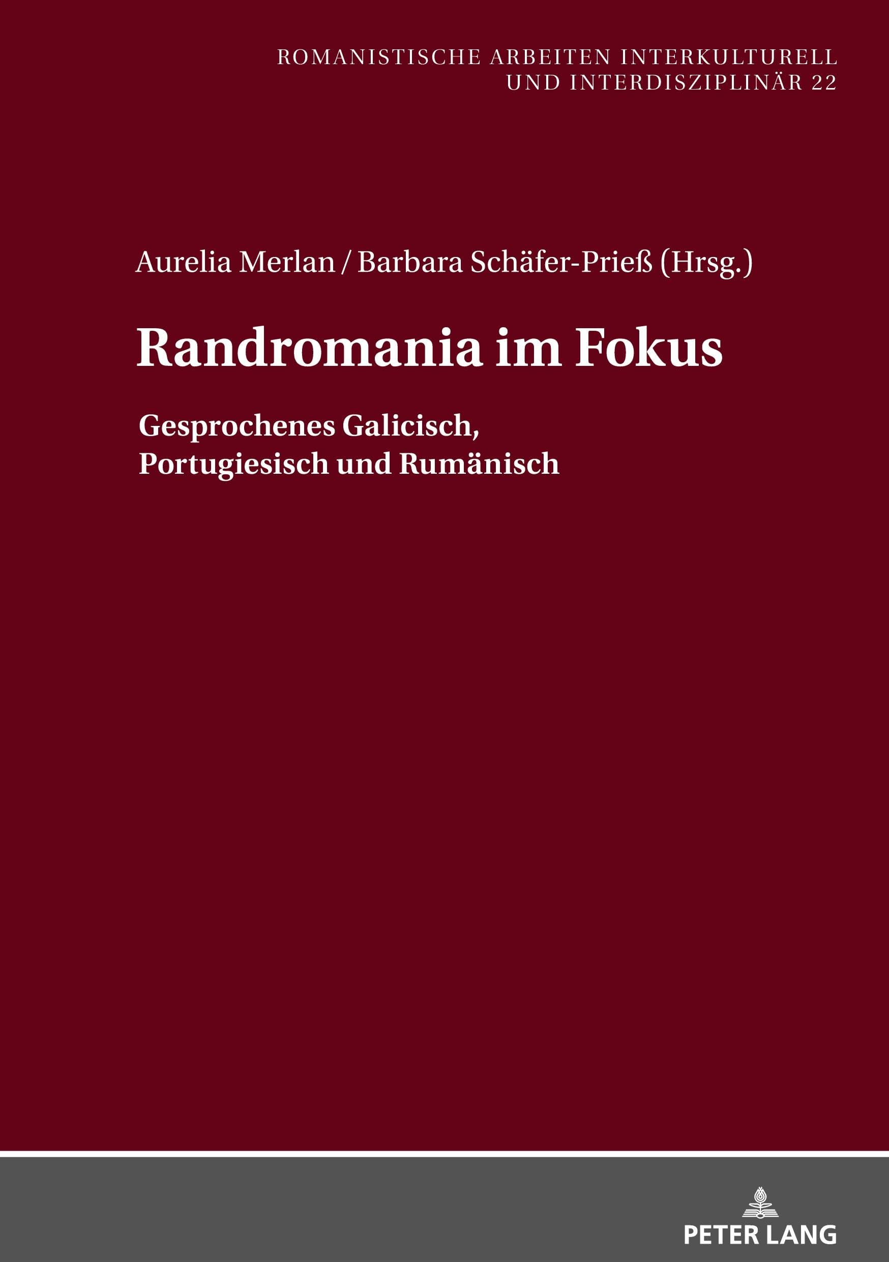 Randromania im Fokus: Gesprochenes Galicisch, Portugiesisch und Rumänisch (Romanistische Arbeiten interkulturell und interdisziplinär, Band 22) Social Sciences