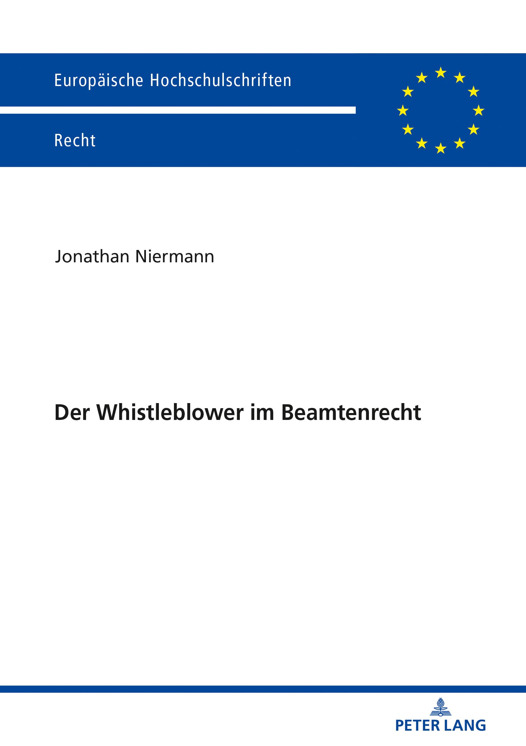 Der Whistleblower im Beamtenrecht: Dissertationsschrift (Europäische Hochschulschriften Recht, Band 6066) Law