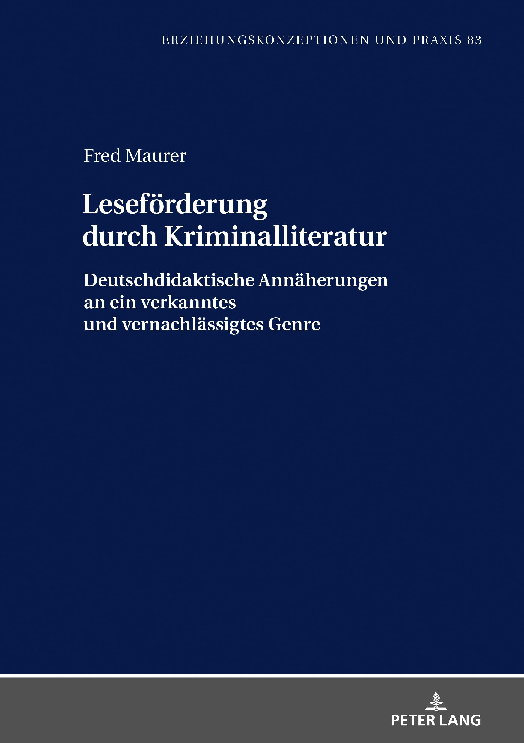 Leseförderung durch Kriminalliteratur: Deutschdidaktische Annäherungen an ein verkanntes und vernachlässigtes Genre (Erziehungskonzeptionen und Praxis / Educational Concepts and Practice, Band 83) Learning & Reference