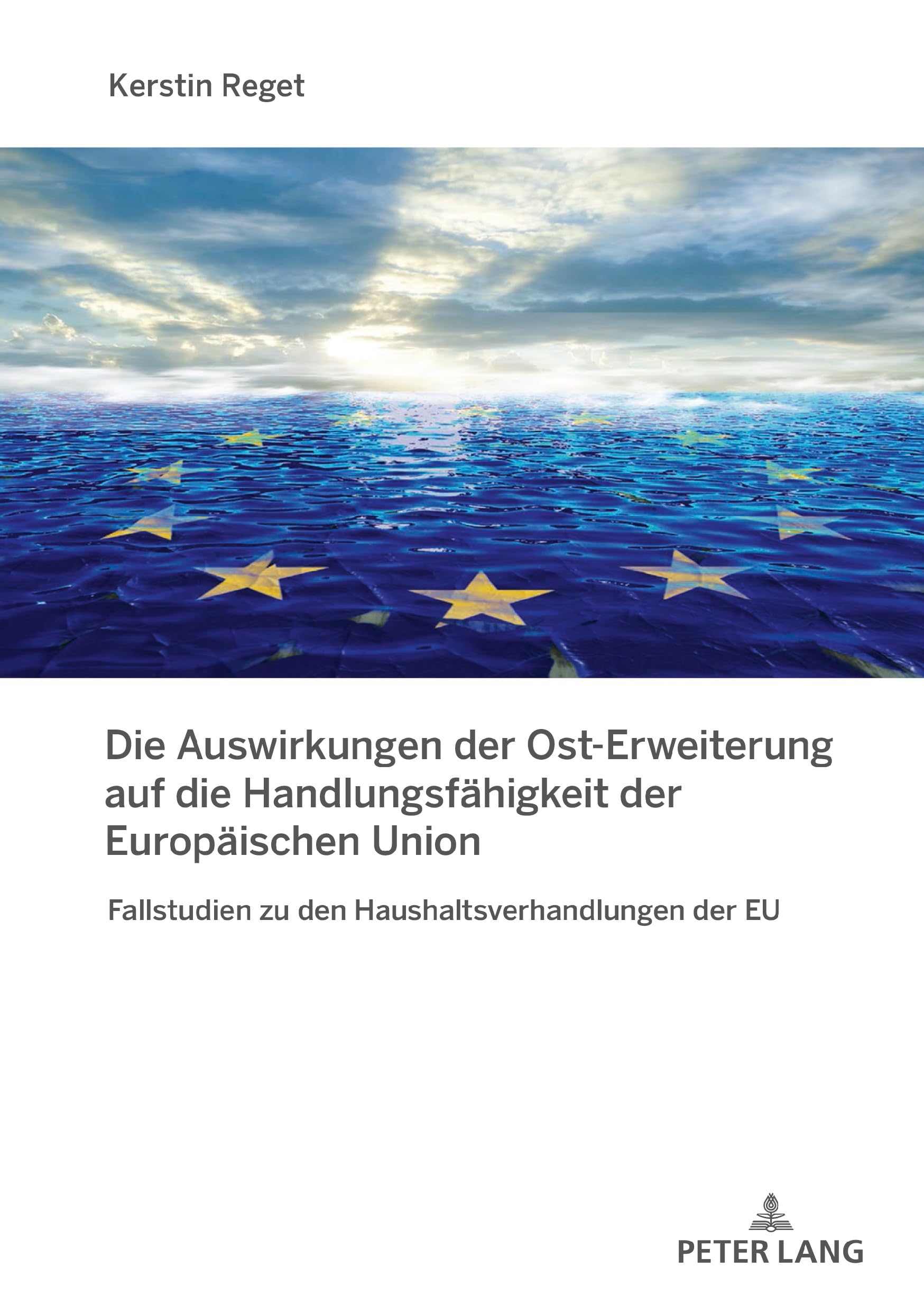 Die Auswirkungen der Ost-Erweiterung auf die Handlungsfähigkeit der Europäischen Union: Fallstudien zu den Haushaltsverhandlungen der EU Law