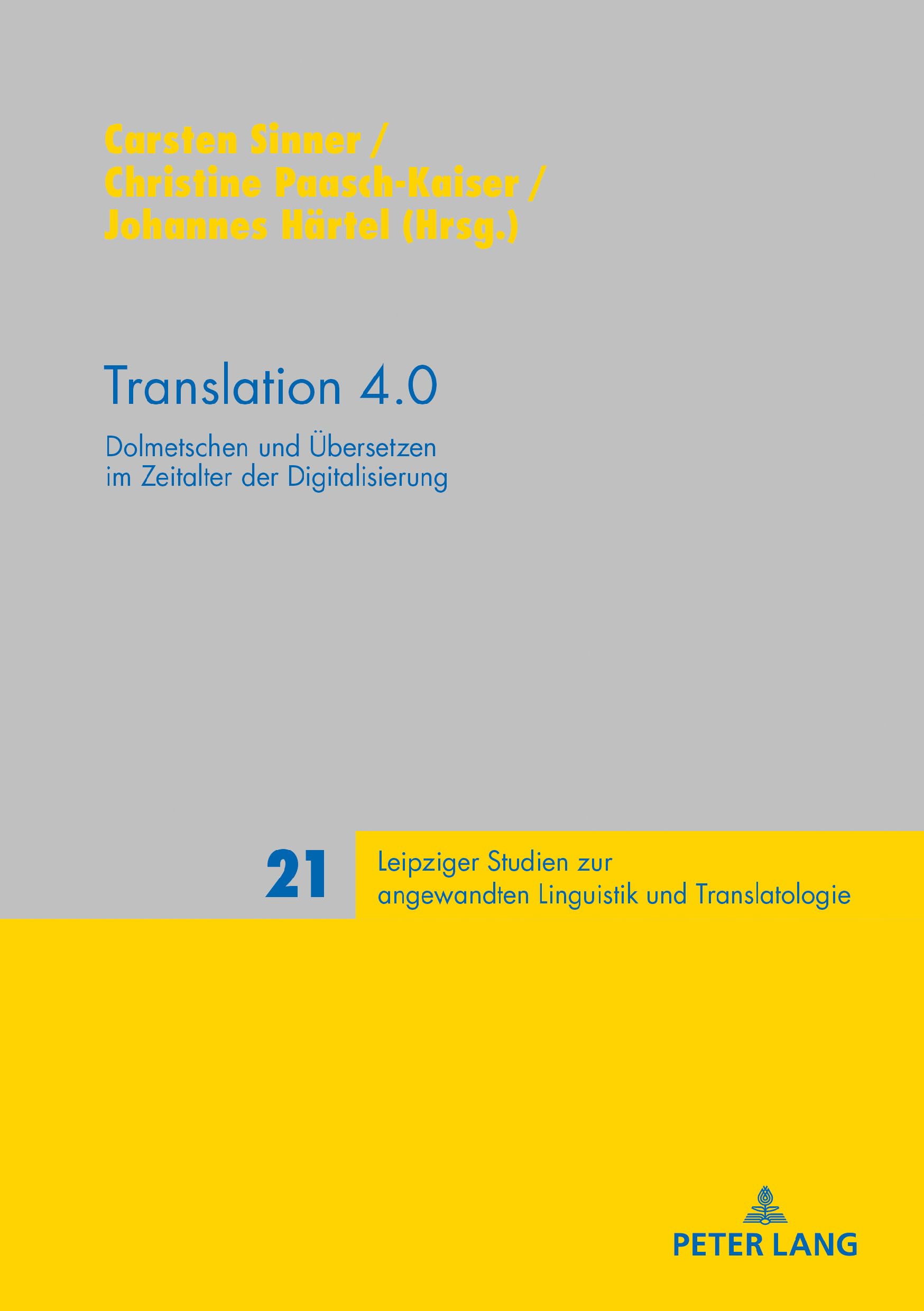 Translation 4.0: Dolmetschen und Übersetzen im Zeitalter der Digitalisierung (Leipziger Studien zur angewandten Linguistik und Translatologie, Band 21) Social Sciences