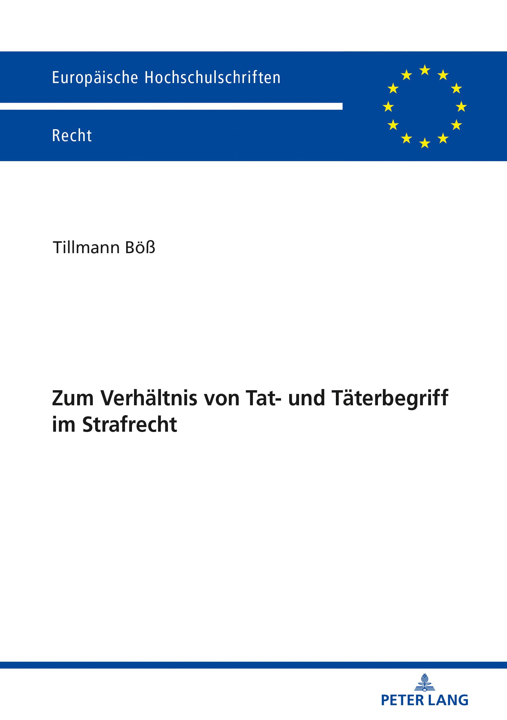 Zum Verhältnis von Tat- und Täterbegriff im Strafrecht: Dissertationsschrift (Europäische Hochschulschriften Recht, Band 6095) Law