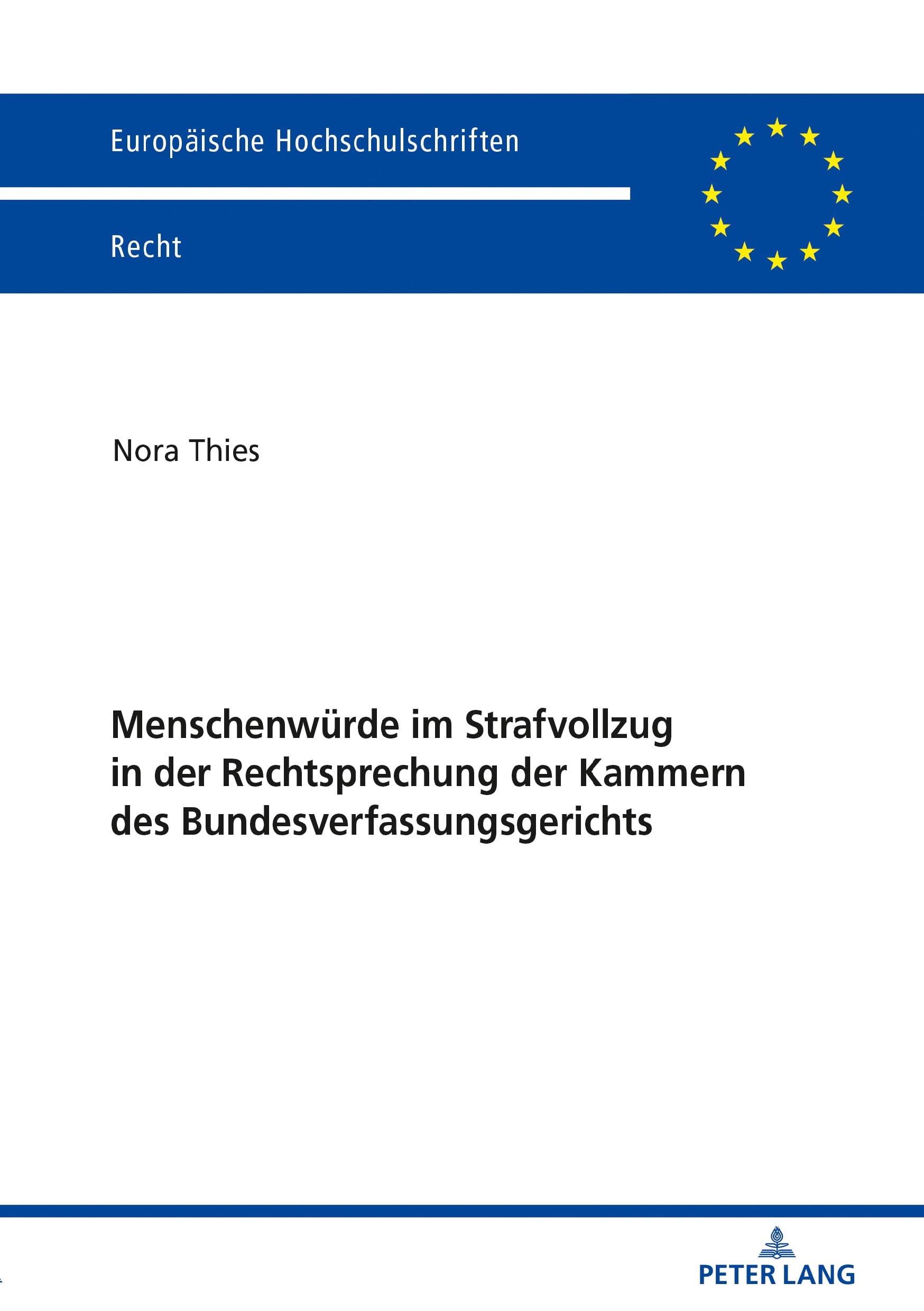 Menschenwürde im Strafvollzug in der Rechtsprechung der Kammern des Bundesverfassungsgerichts: Dissertationsschrift (Europäische Hochschulschriften Recht, Band 6103) Law