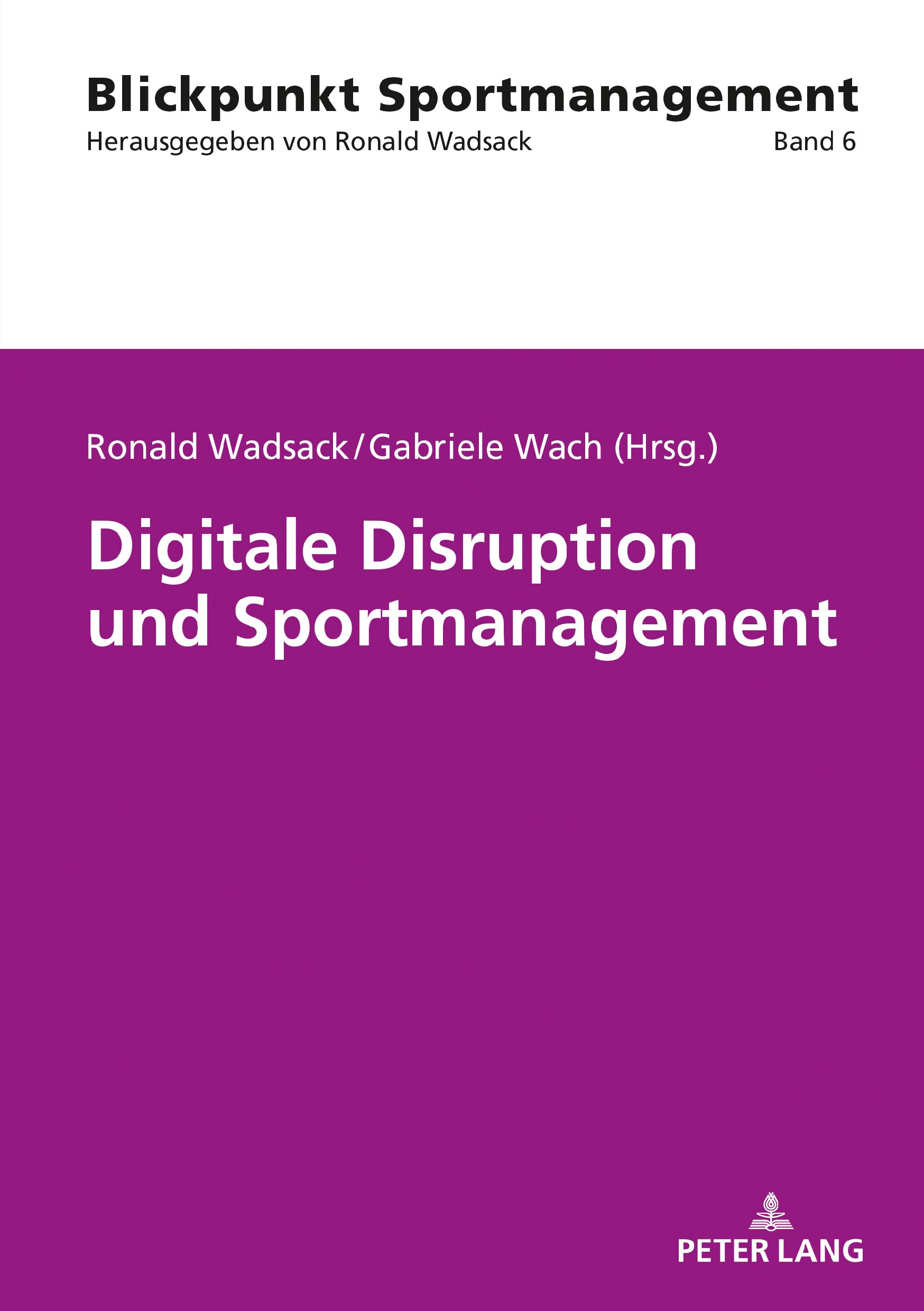 Digitale Disruption und Sportmanagement (Blickpunkt Sportmanagement, Band 6) Law