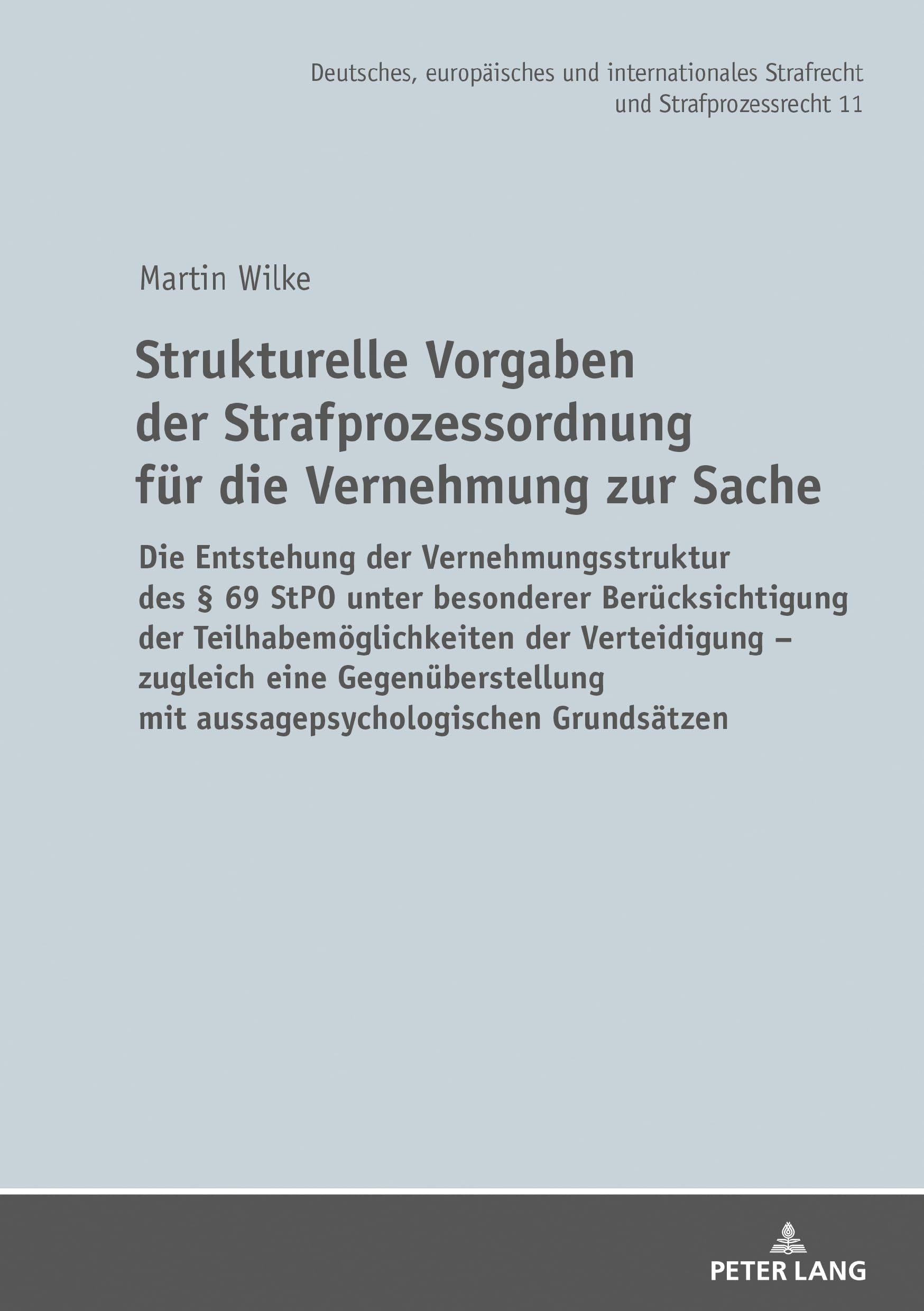Strukturelle Vorgaben der Strafprozessordnung für die Vernehmung zur Sache: Die Entstehung der Vernehmungsstruktur des § 69 StPO unter besonderer ... Strafrecht und Strafprozessrecht, Band 11) Law