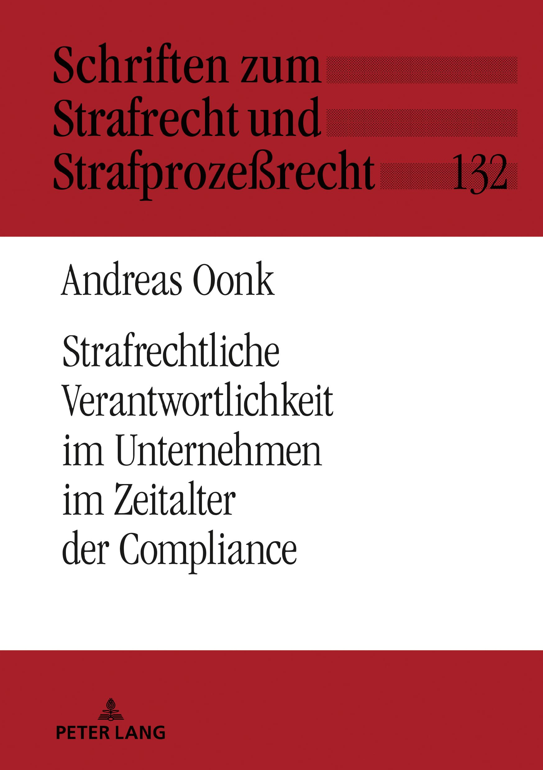 Strafrechtliche Verantwortlichkeit im Unternehmen im Zeitalter der Compliance: Zur individuellen strafrechtlichen Unterlassensverantwortung von ... Strafrecht und Strafprozeßrecht, Band 132) Law