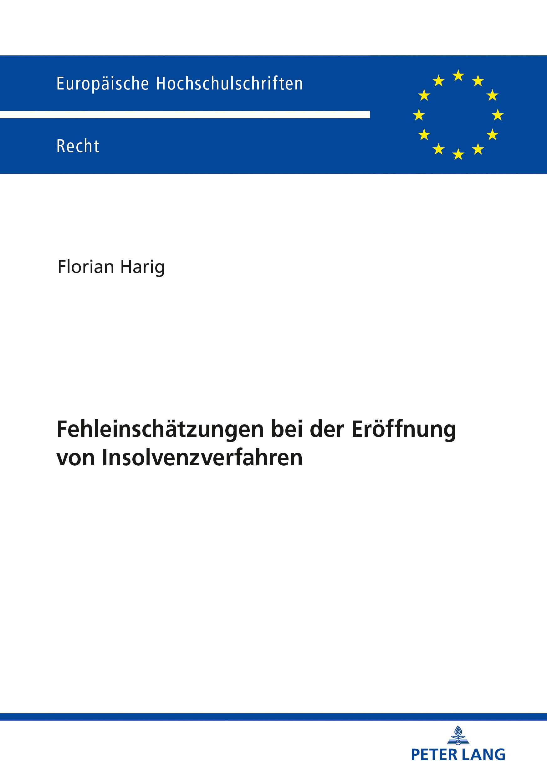 Fehleinschätzungen bei der Eröffnung von Insolvenzverfahren: Dissertationsschrift (Europäische Hochschulschriften Recht, Band 6125) Law