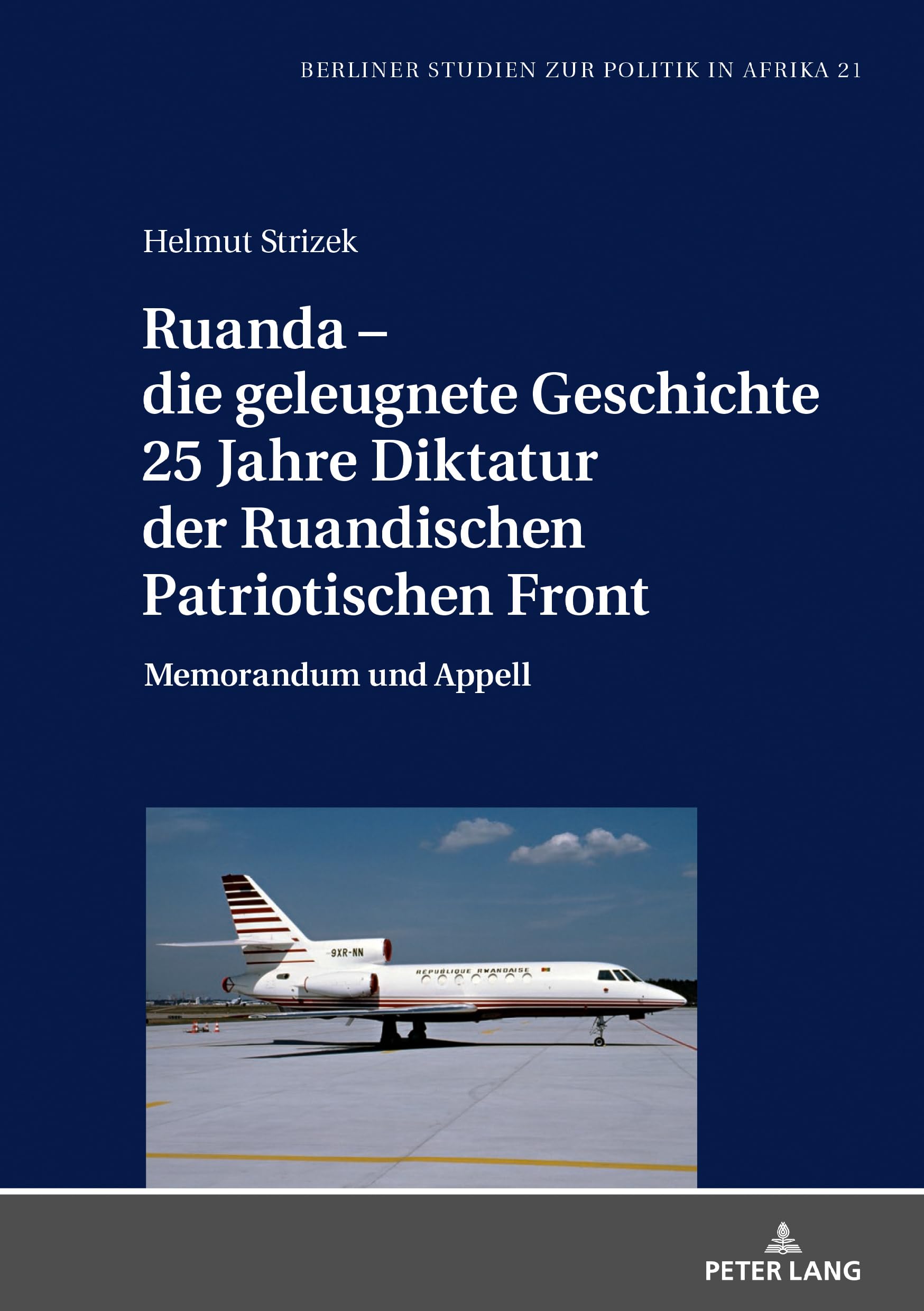 Ruanda – die geleugnete Geschichte. 25 Jahre Diktatur der Ruandischen Patriotischen Front: Memorandum und Appell (Berliner Studien zur Politik in Afrika, Band 21) Law