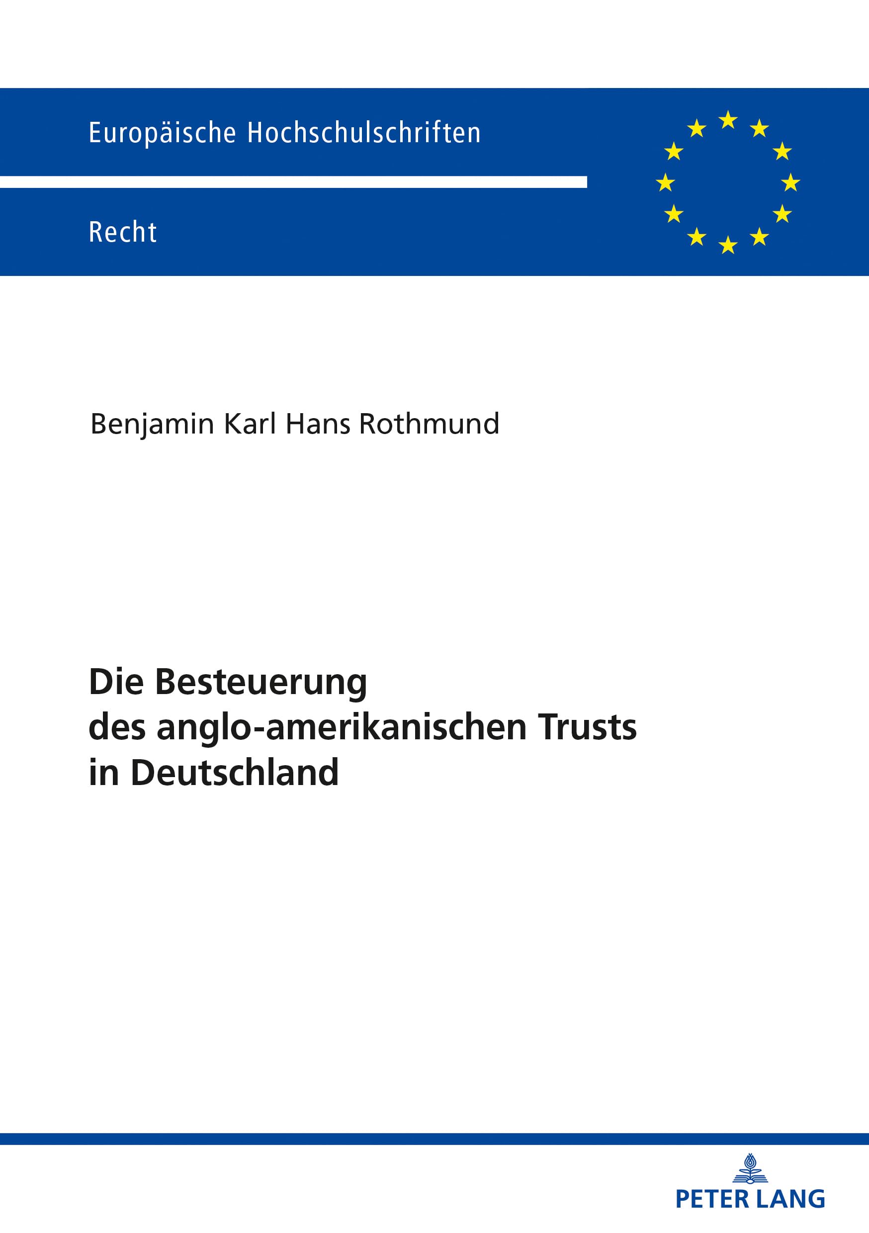 Die Besteuerung des anglo-amerikanischen Trusts in Deutschland: Dissertationsschrift (Europäische Hochschulschriften Recht, Band 6197) Law