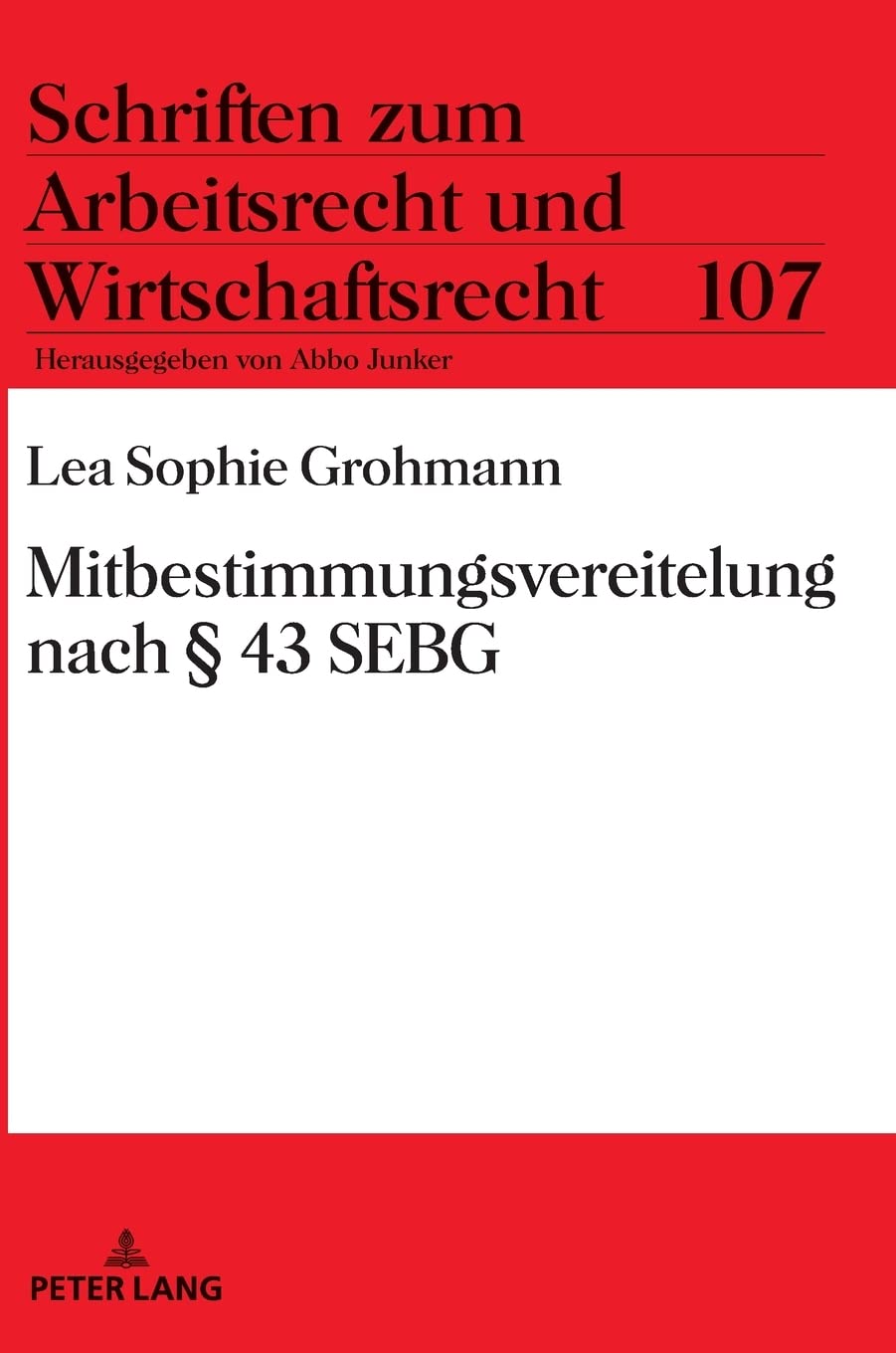 Mitbestimmungsvereitelung nach § 43 SEBG: Dissertationsschrift (Schriften zum Arbeitsrecht und Wirtschaftsrecht, Band 107) Law