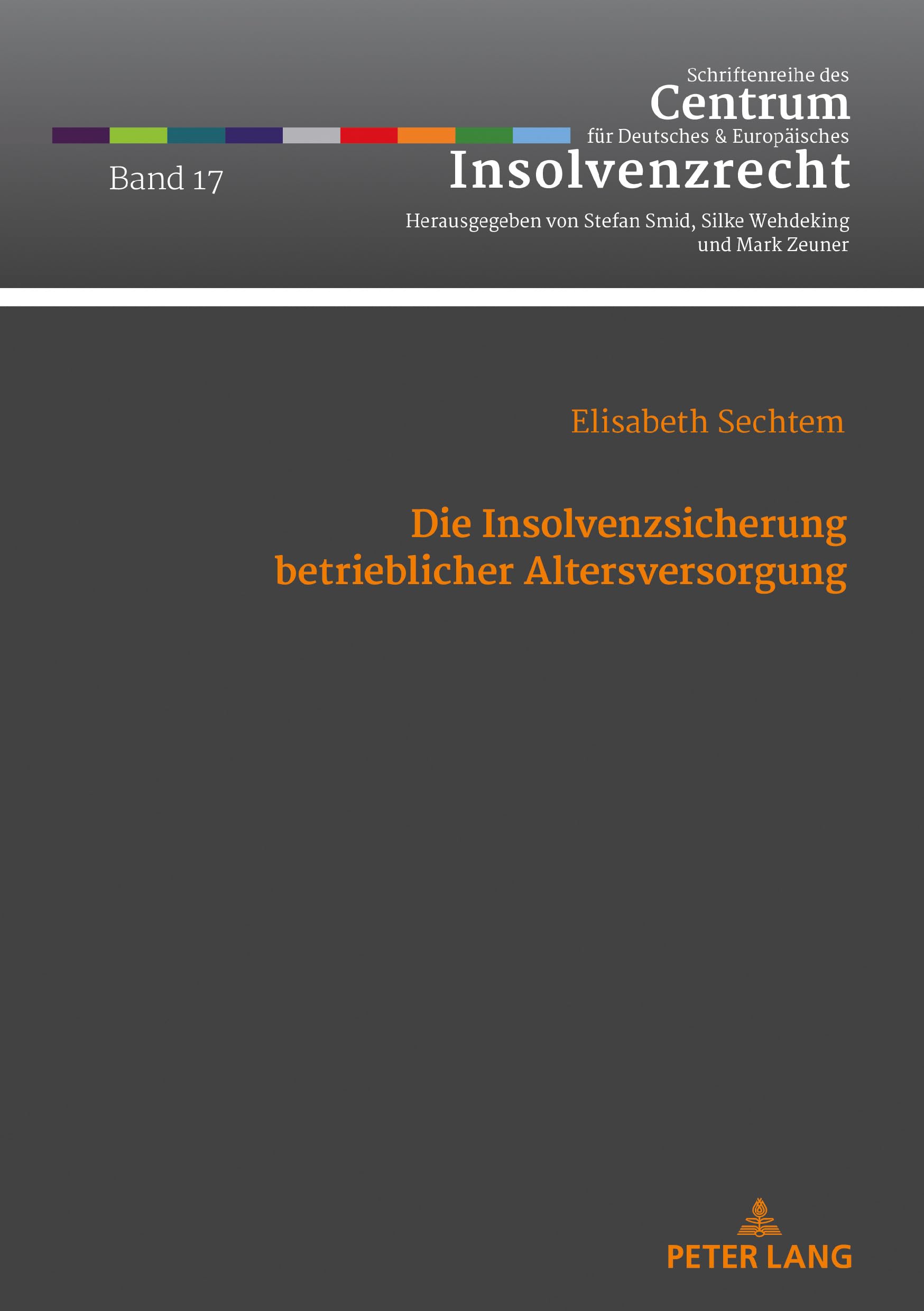 Die Insolvenzsicherung betrieblicher Altersversorgung: Eingehende Betrachtung des gesetzlichen Insolvenzschutzes durch den Pensions-Sicherungs-Verein ... und Europäisches Insolvenzrecht, Band 17) Law