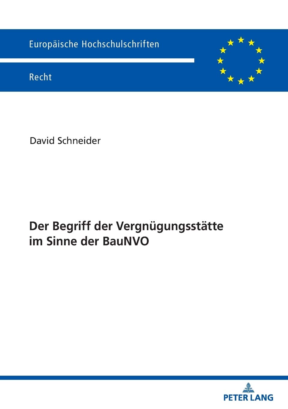 Der Begriff der Vergnügungsstätte im Sinne der BauNVO: Dissertationsschrift (Europäische Hochschulschriften Recht, Band 6180) Law