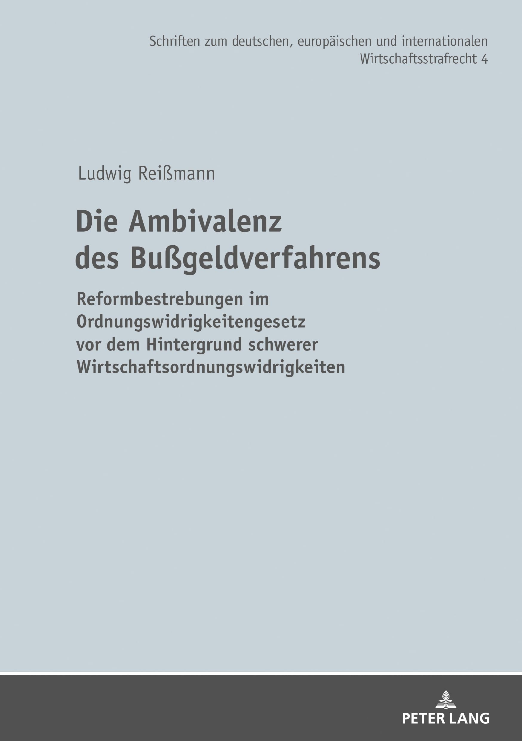 Die Ambivalenz des Bußgeldverfahrens: Reformbestrebungen im Ordnungswidrigkeitengesetz vor dem Hintergrund schwerer Wirtschaftsordnungswidrigkeiten ... Wirtschaftsstrafrecht, Band 4) Law