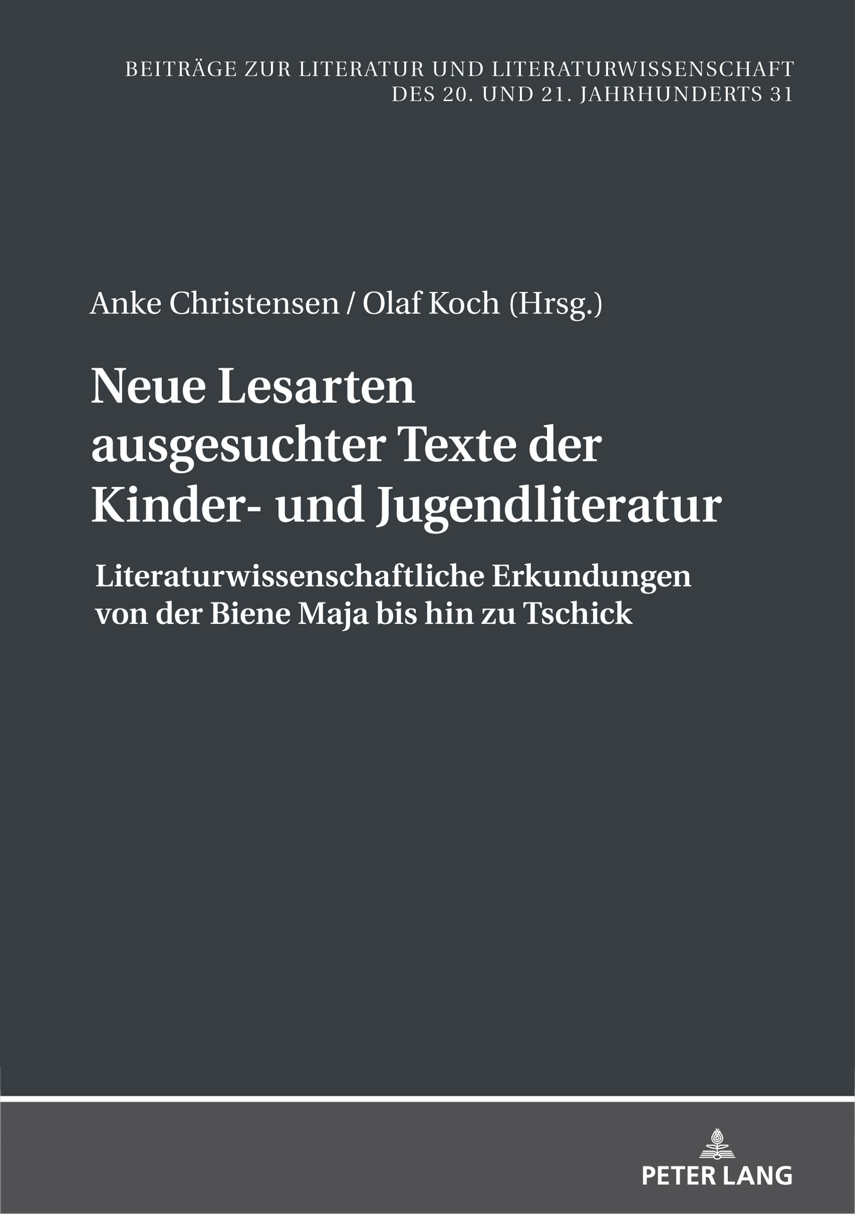 Neue Lesarten ausgesuchter Texte der Kinder- und Jugendliteratur: Literaturwissenschaftliche Erkundungen von der Biene Maja bis hin zu Tschick ... des 20. und 21. Jahrhunderts, Band 31) Contemporary literature Books